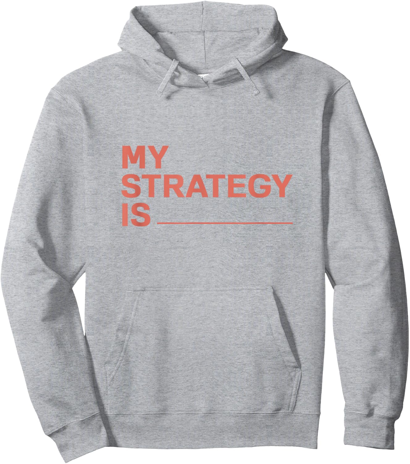 My Strategy Is Hoodie - Hoodie | Ash