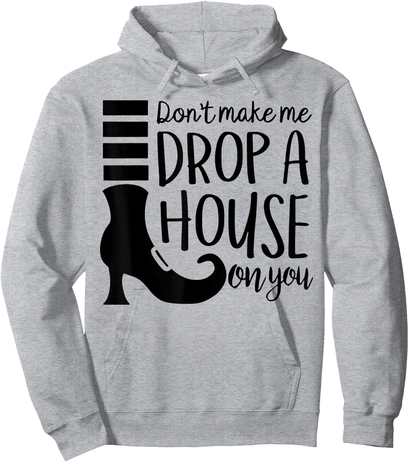 Don't Make Me Drop A House On You Hoodie - Hoodie | Ash