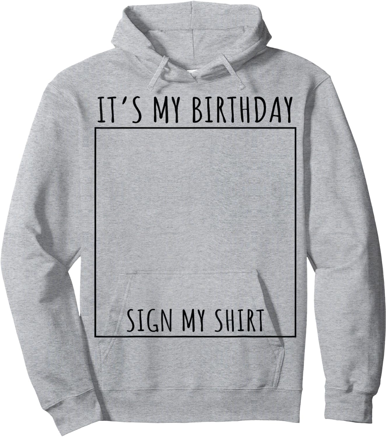 It's My Birthday Sign My Shirt Hoodie - Hoodie | Ash
