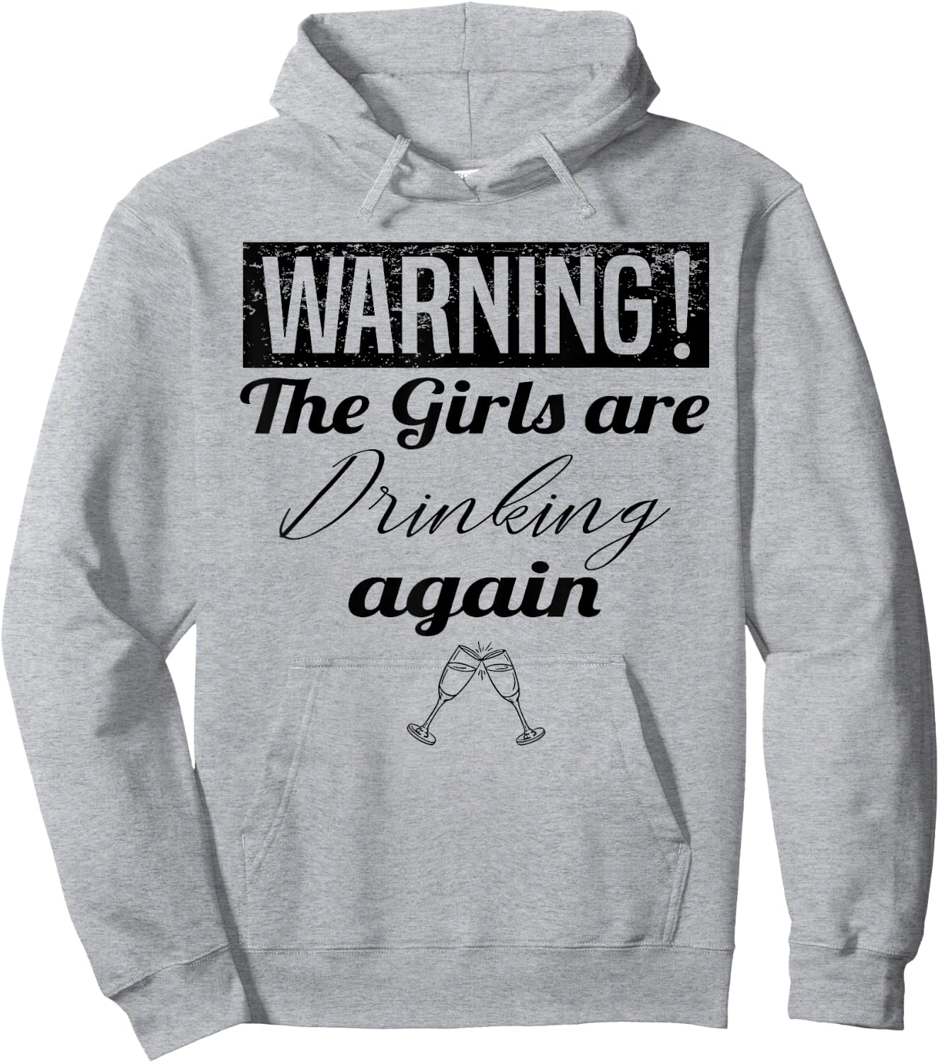 Warning The Girls Are Drinking Again Hoodie - Hoodie | Ash