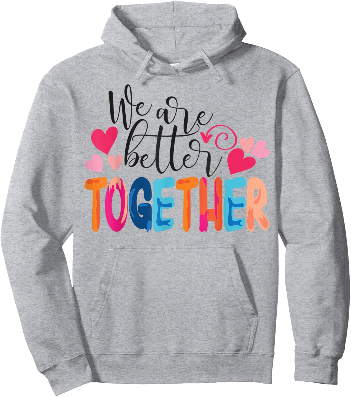 We Are Better Together Hoodie - Hoodie | Ash