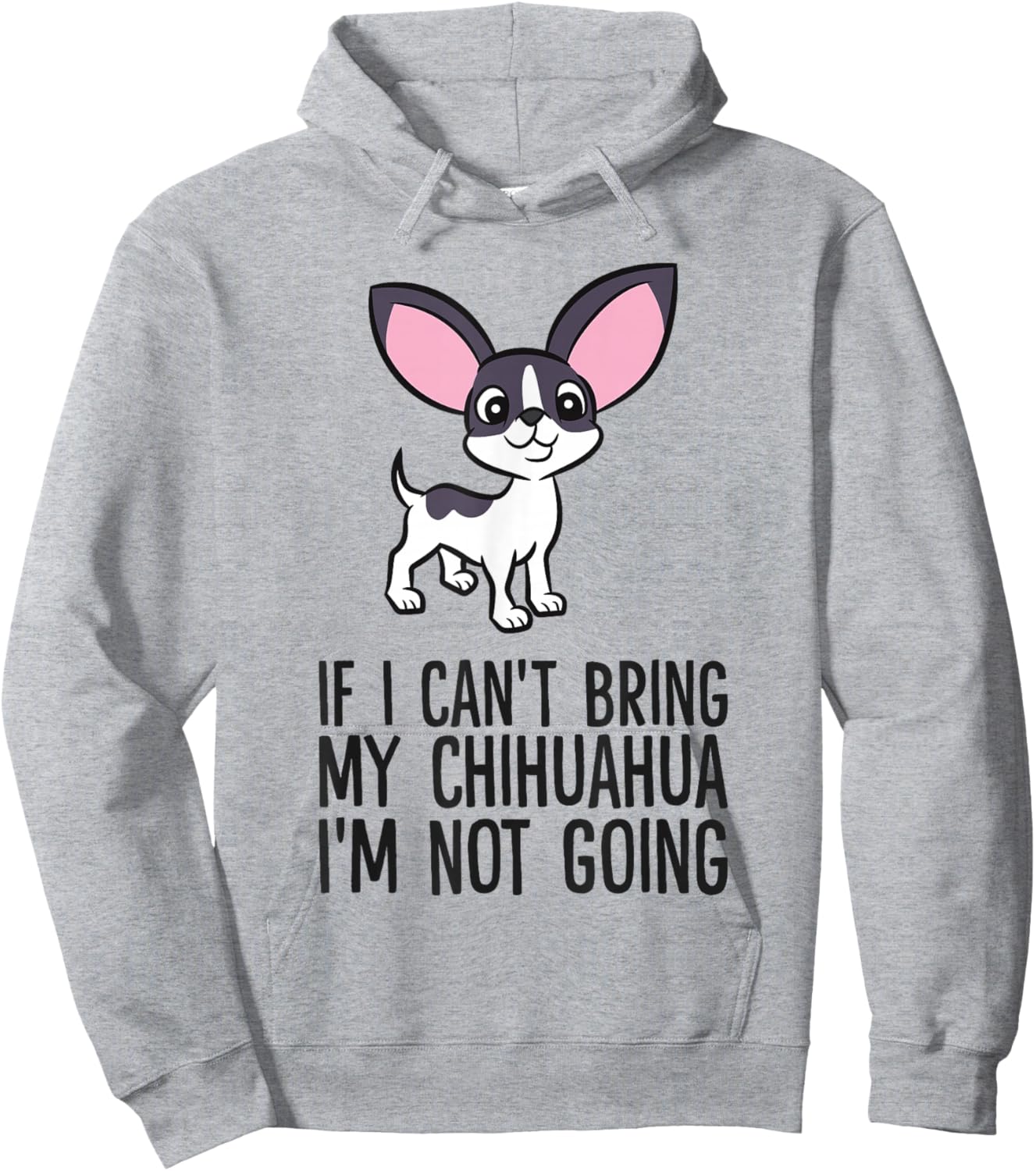 If I Can't Bring My Chihuahua I'm Not Going Hoodie - Hoodie | Ash