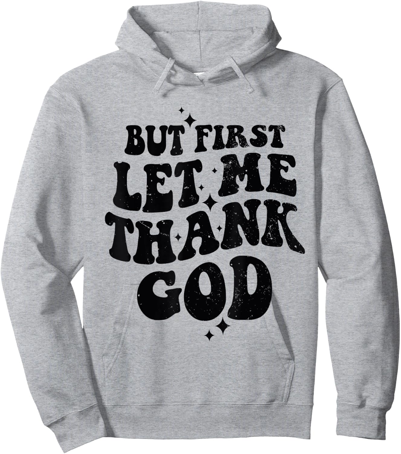 But First Let Me Thank God Hoodie - Hoodie | Ash