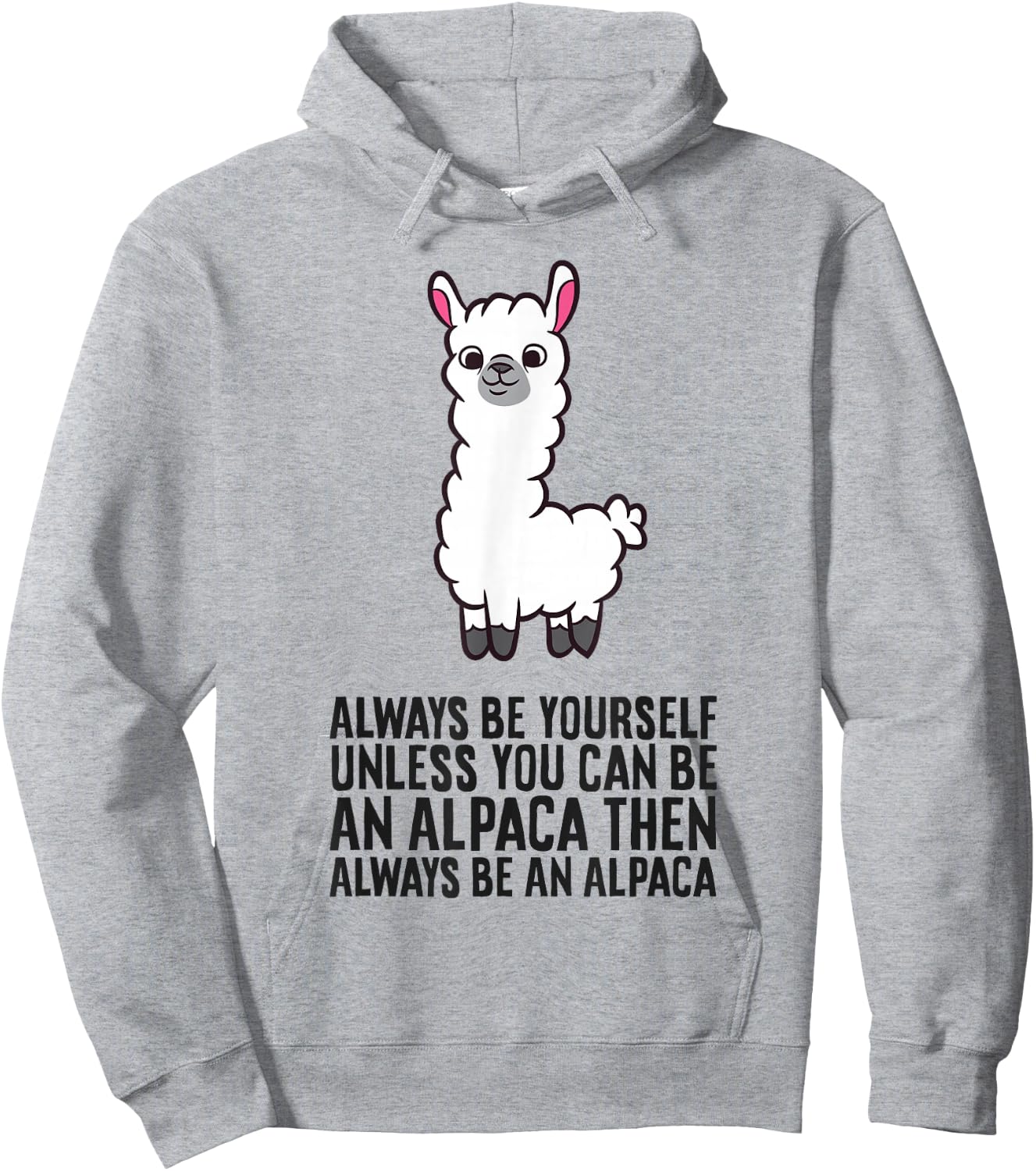Always Be Yourself Unless You Can Be an Alpaca Hoodie - Hoodie | Ash