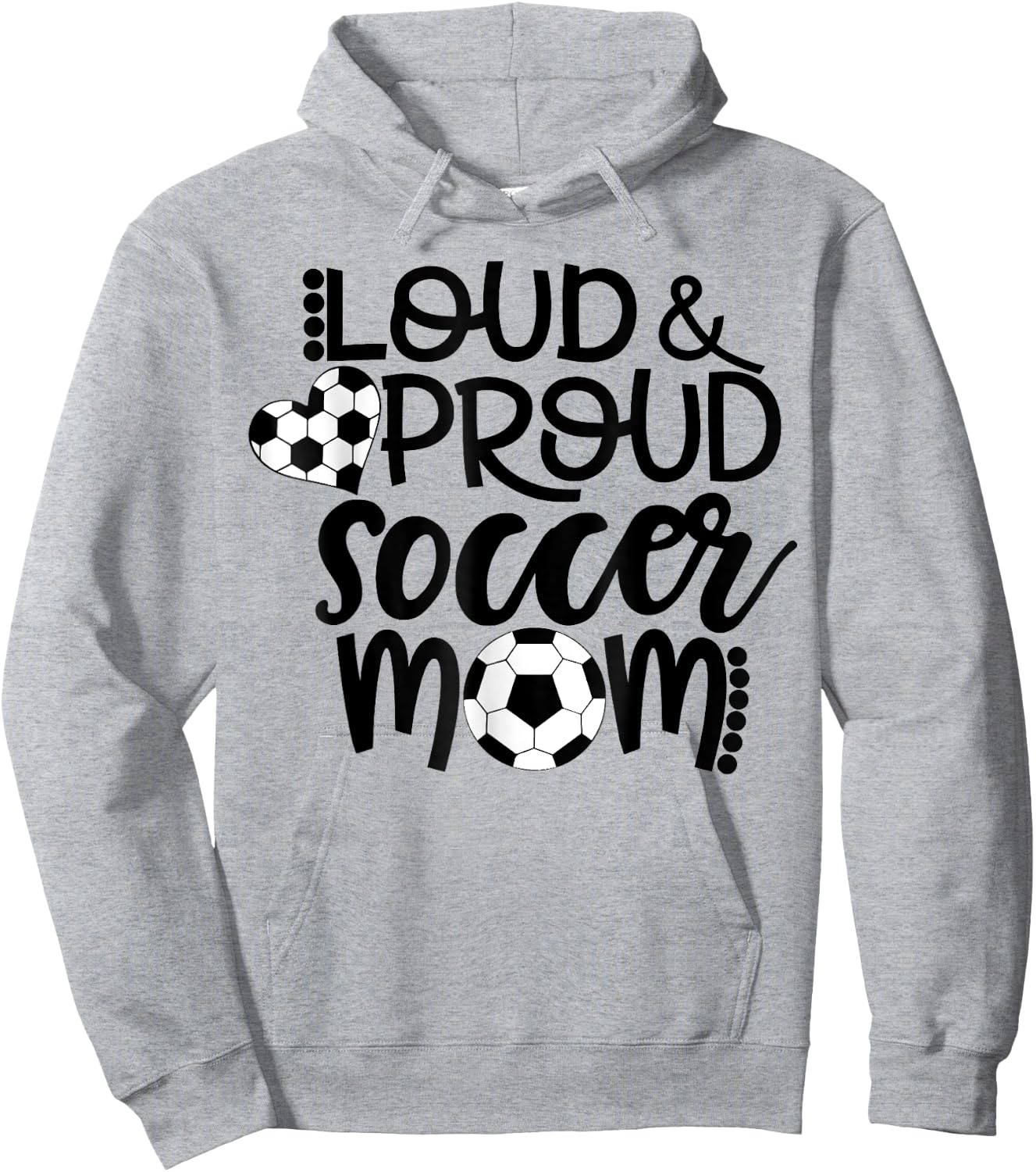 Loud Proud Soccer Mom - mother's day gift Hoodie - Hoodie | Ash