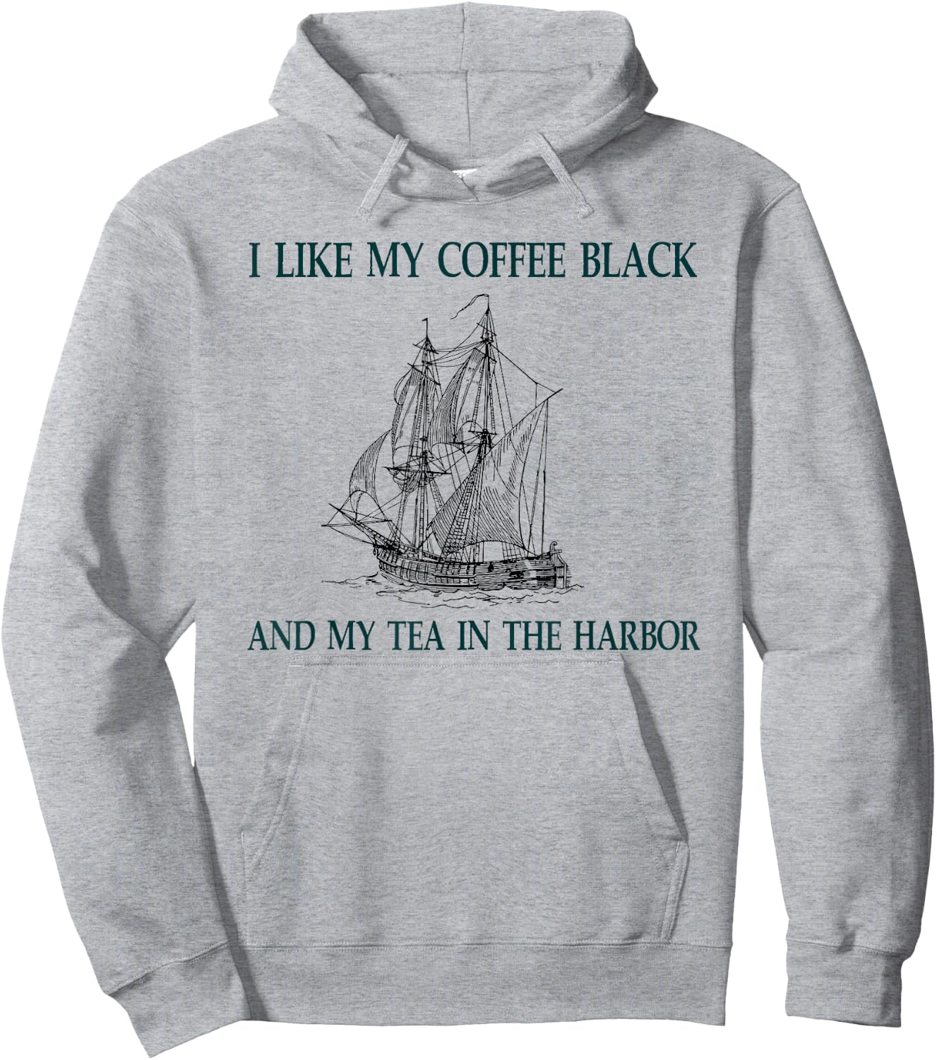 I Like My Coffee Black and My Tea in the Harbor Hoodie - Hoodie | Ash