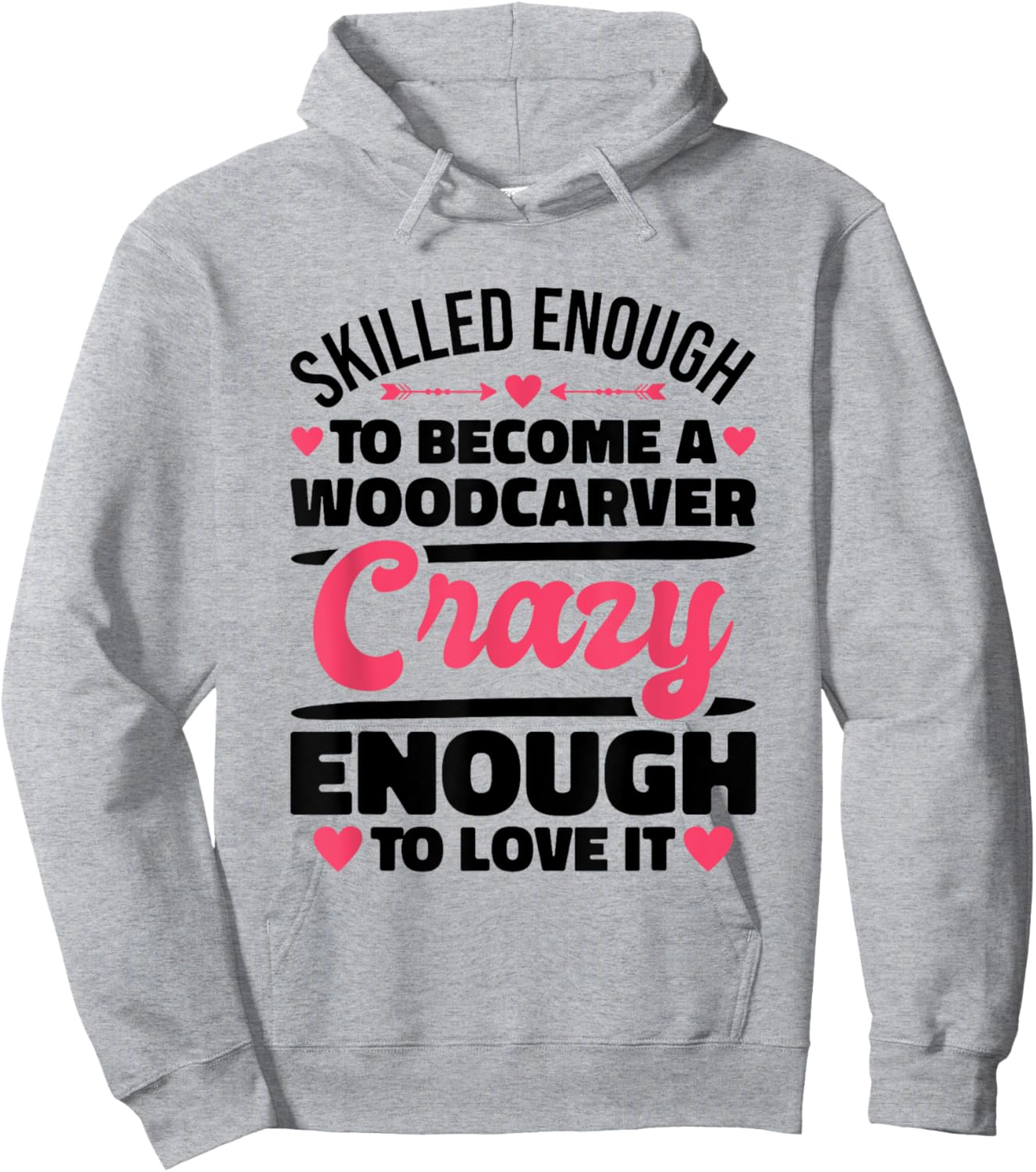 Skilled Enough Woodcarver and Woodcarving Hoodie - Hoodie | Ash