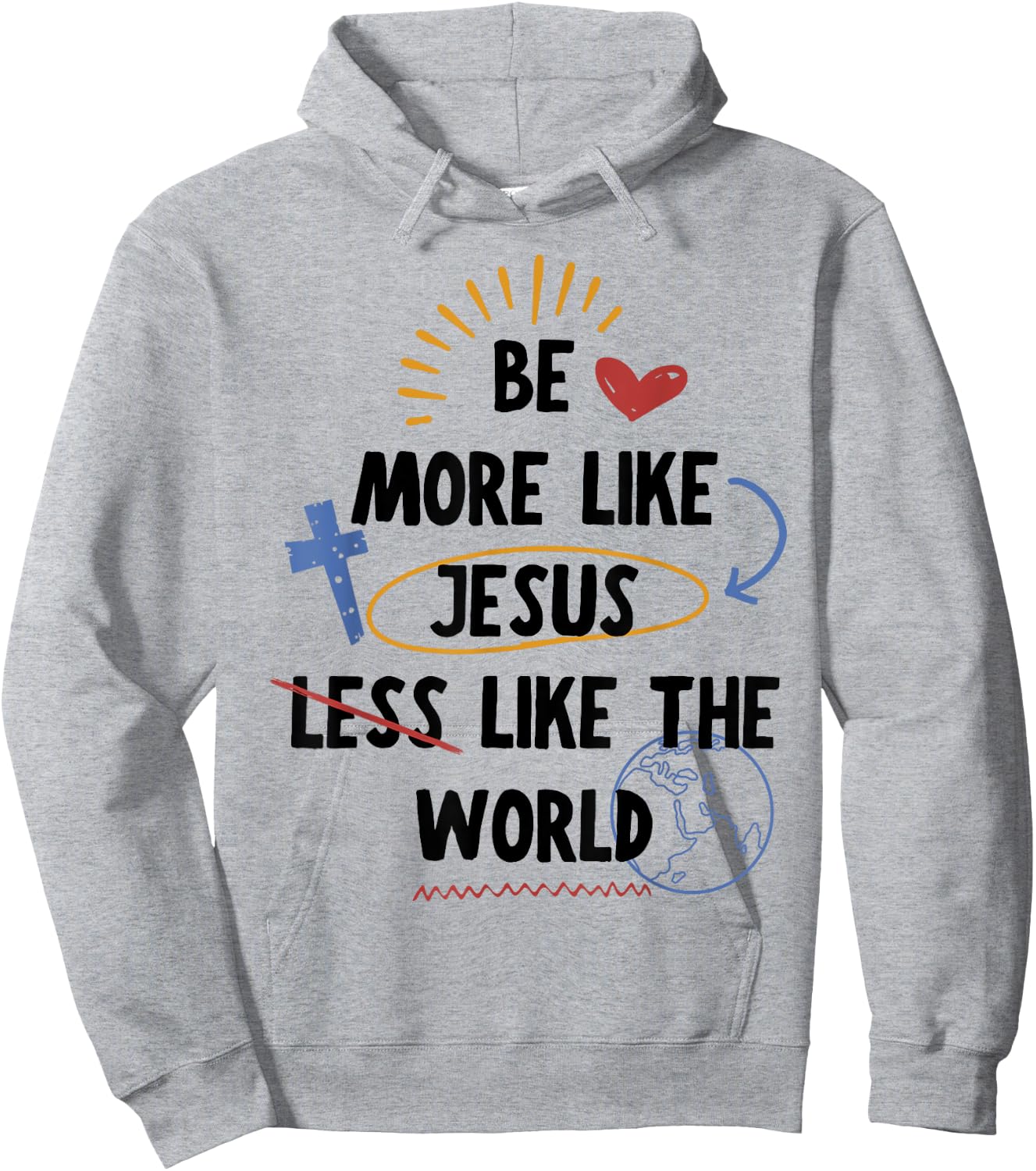 Be More like Jesus Less Like The World Hoodie - Hoodie | Ash