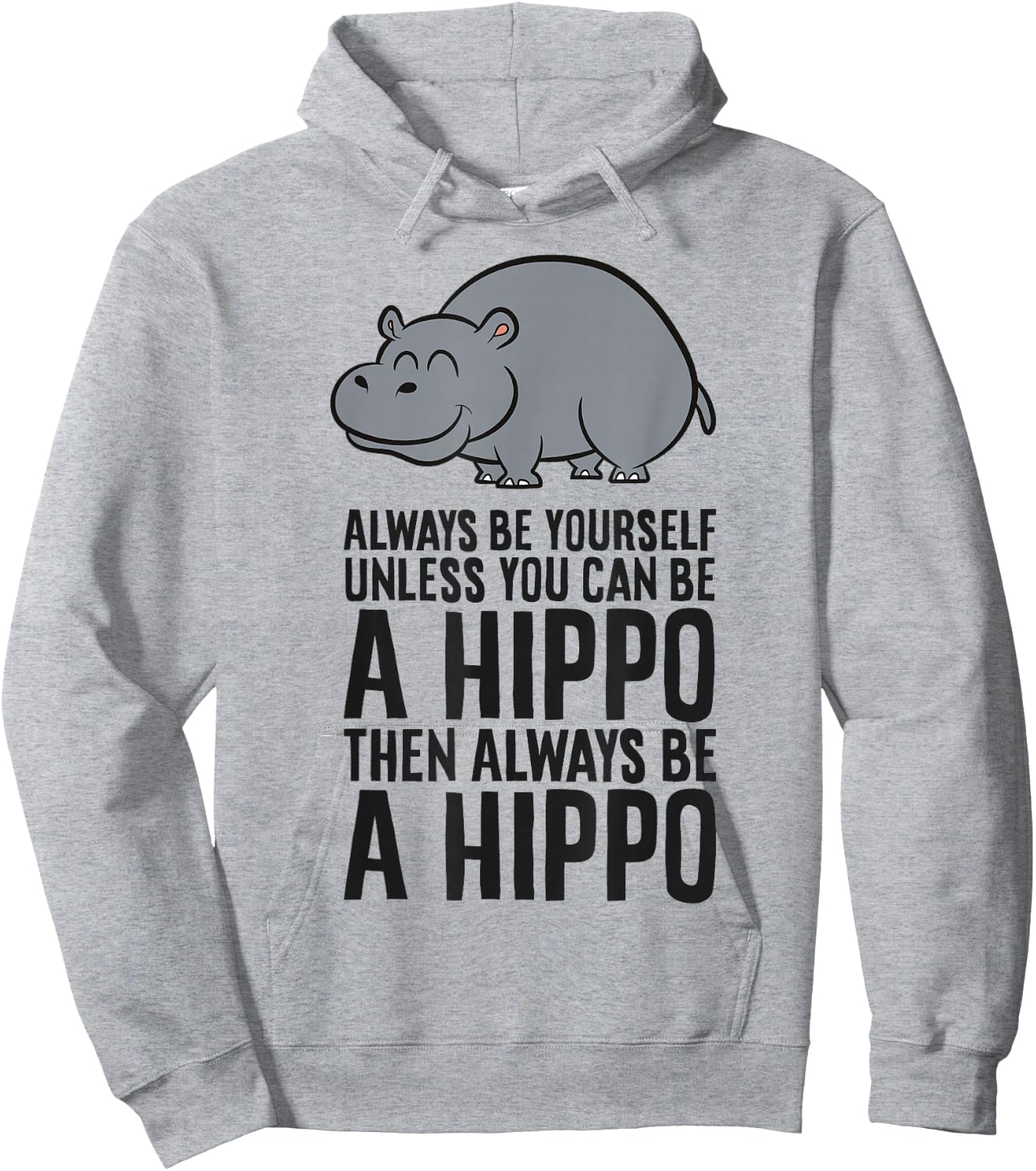 Always Be Yourself Unless You Can Be A Hippo Hoodie - Hoodie | Ash
