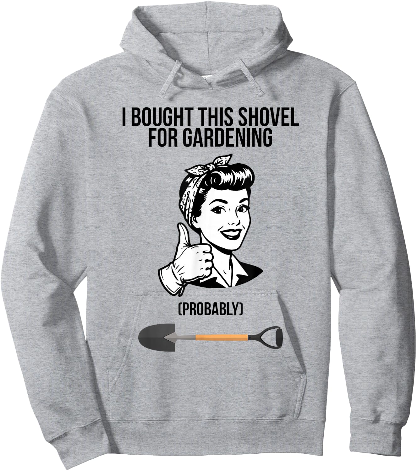 I Bought This Shovel for Gardening Hoodie - Hoodie | Ash
