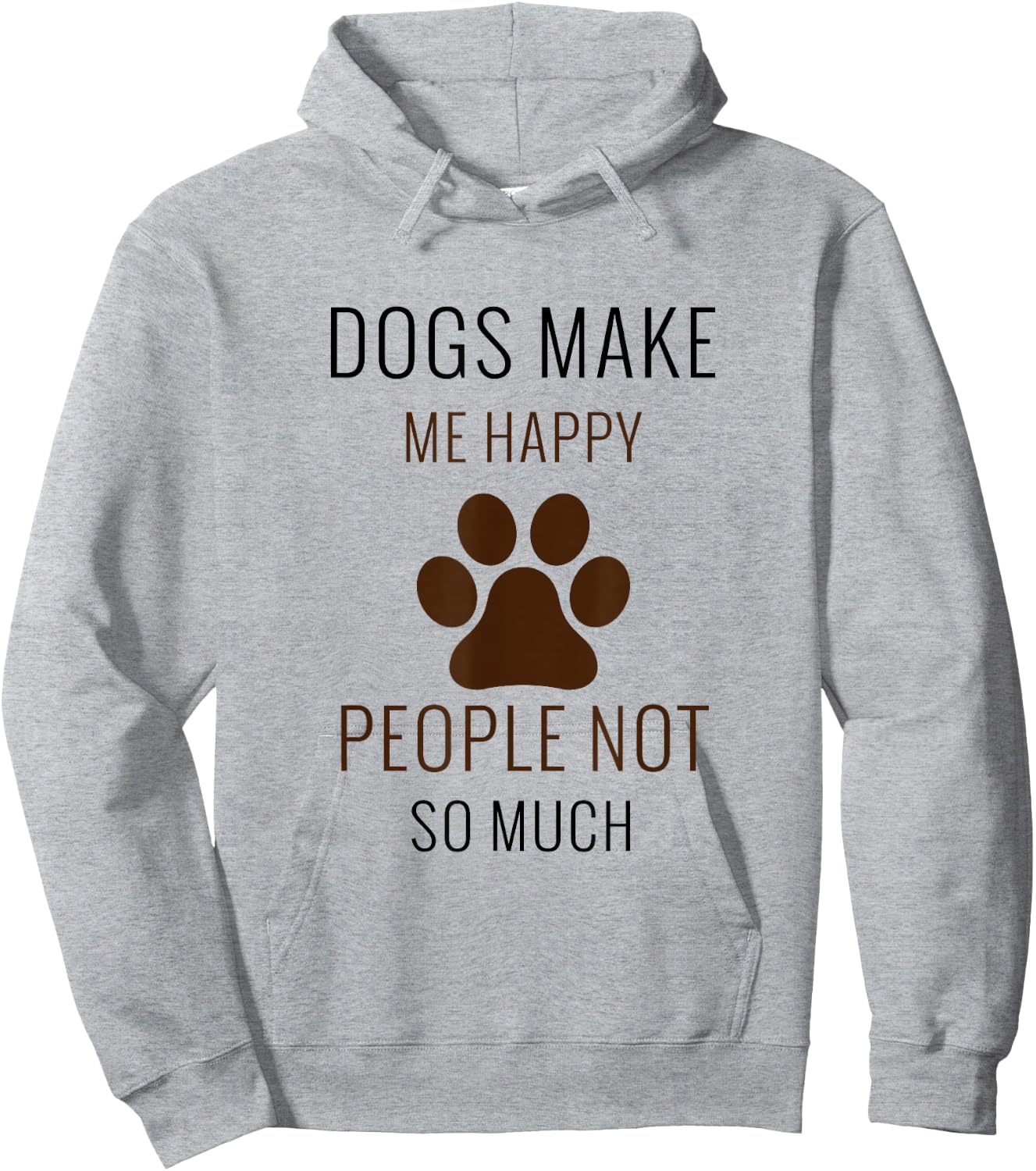 Dogs Make Me Happy People Not So Much - Funny Hoodie - Hoodie | Ash