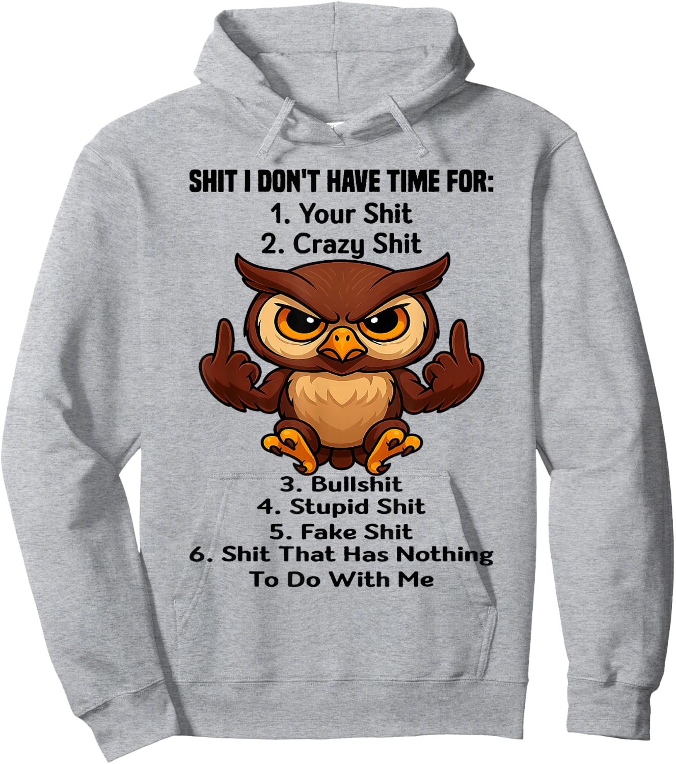 Owl - Shit I Don't Have Time for 1 Your Shit Hoodie - Hoodie | Ash