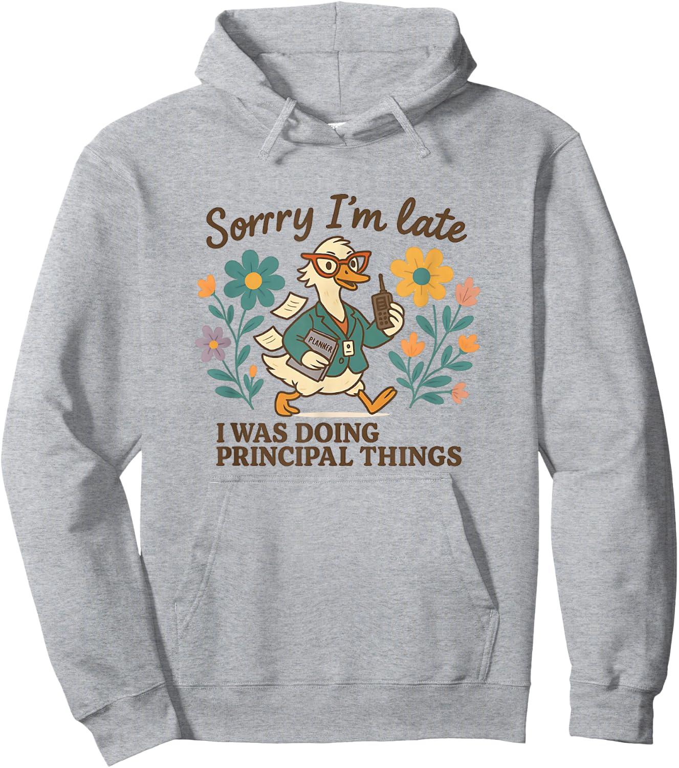 Sorry I’m Late Funny Principal Things Duck Hoodie - Hoodie | Ash