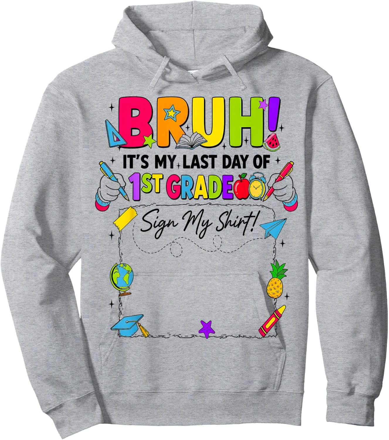 Bruh It’s My Last Day of 1st Grade Sign My Hoodie - Hoodie | Ash