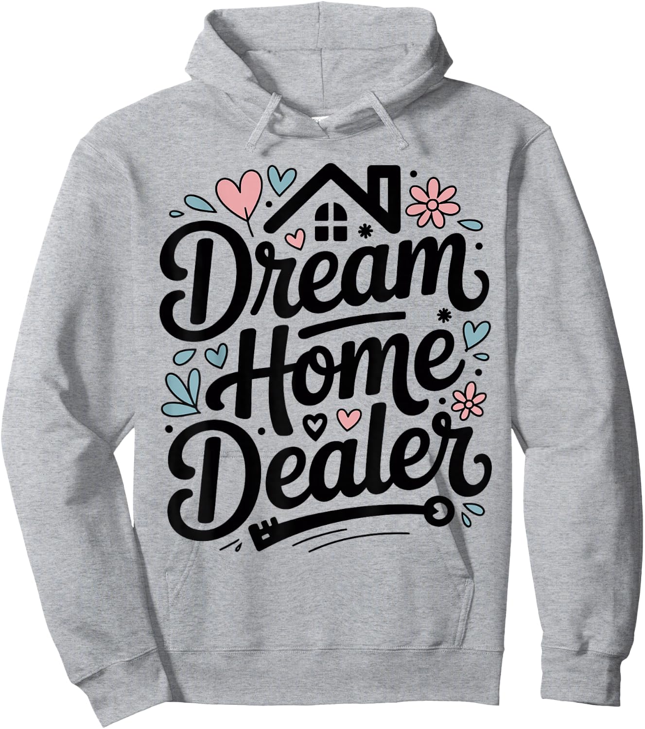 Dream Home Dealer Realtor Hoodie - Hoodie | Ash
