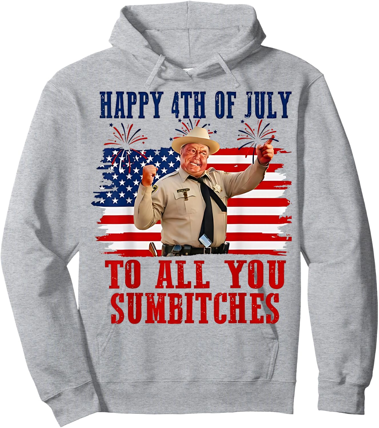 Happy 4th of July to All You Sumbitches Hoodie - Hoodie | Ash