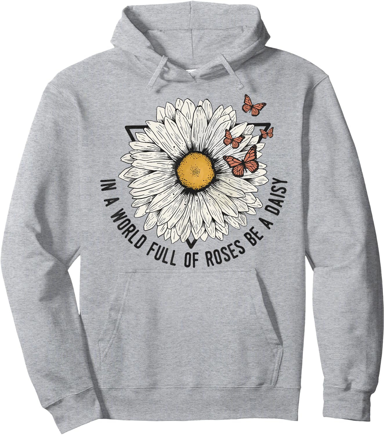 Daisy Summer In a World of Roses Be a Daisy Hoodie - Hoodie | Ash