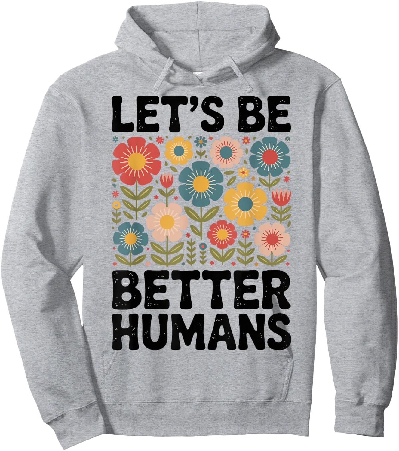 Let's Be Better Humans Hoodie - Hoodie | Ash