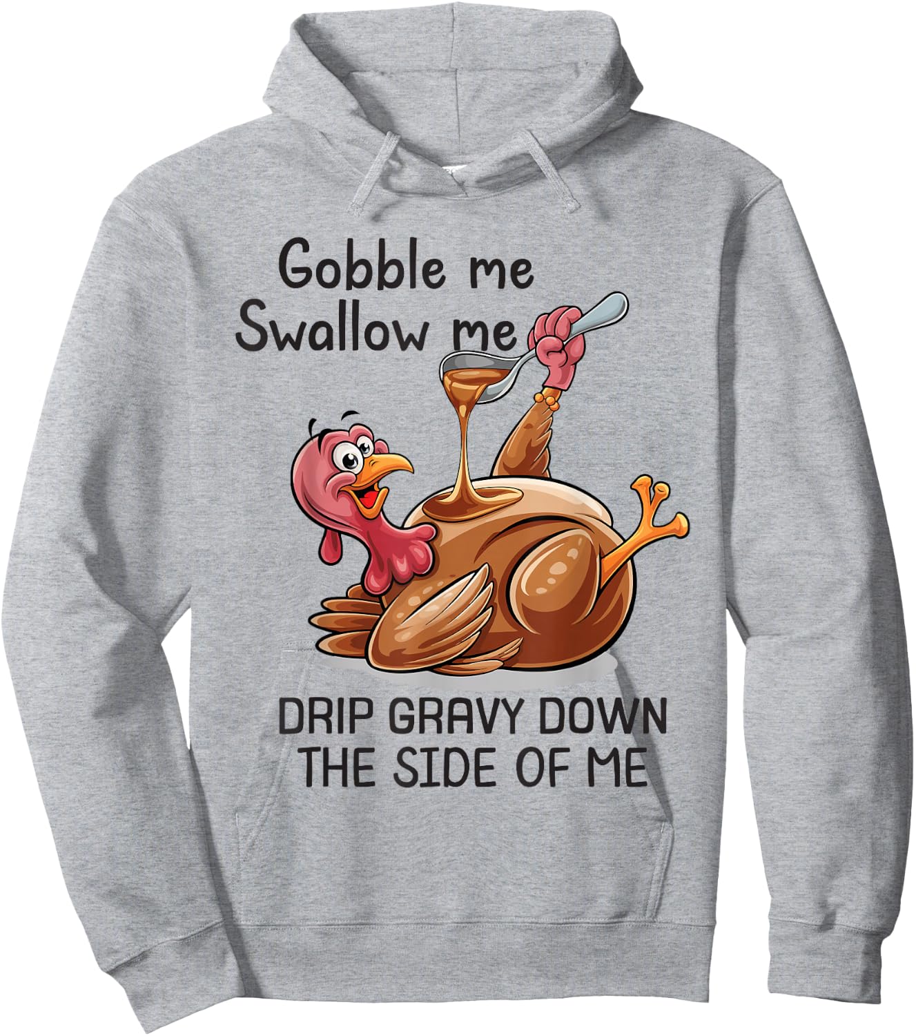 Gobble Me Swallow Me Funny Thanksgiving Turkey Hoodie - Hoodie | Ash