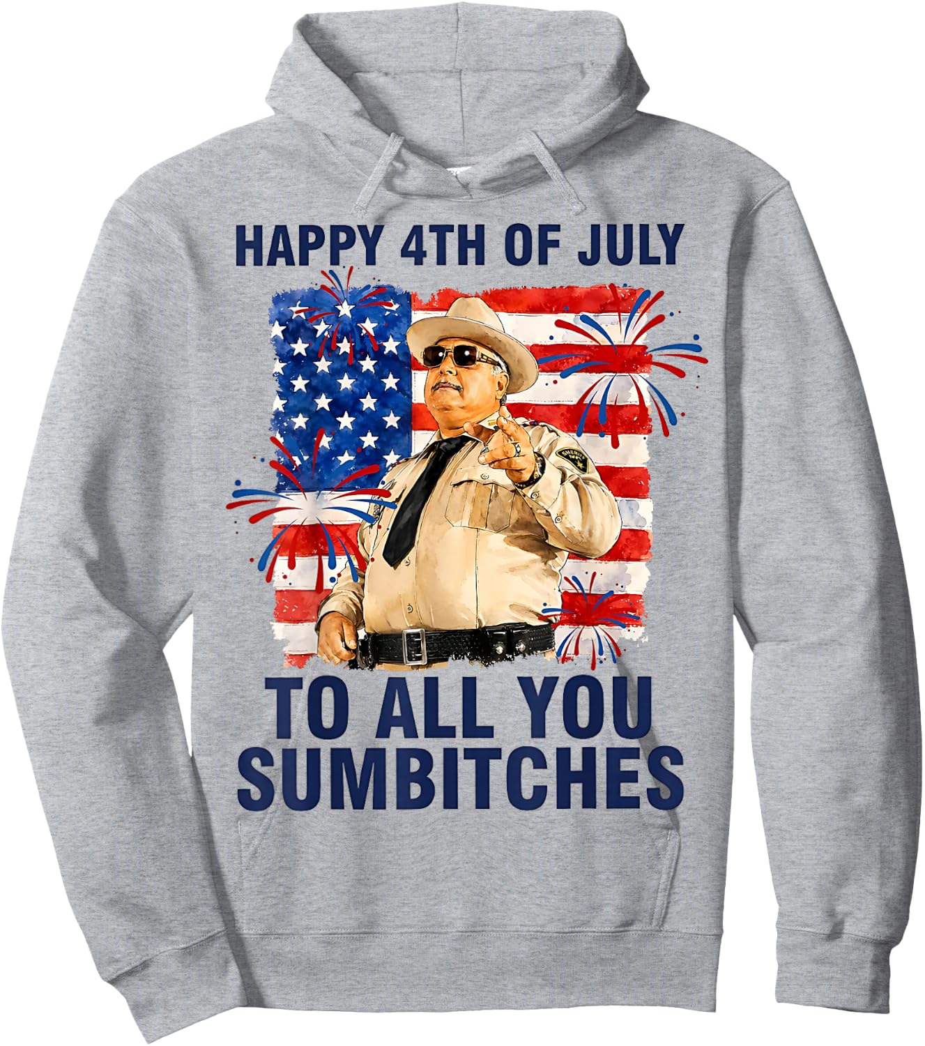 Happy 4th of July to All You Sumbitches Hoodie - Hoodie | Ash