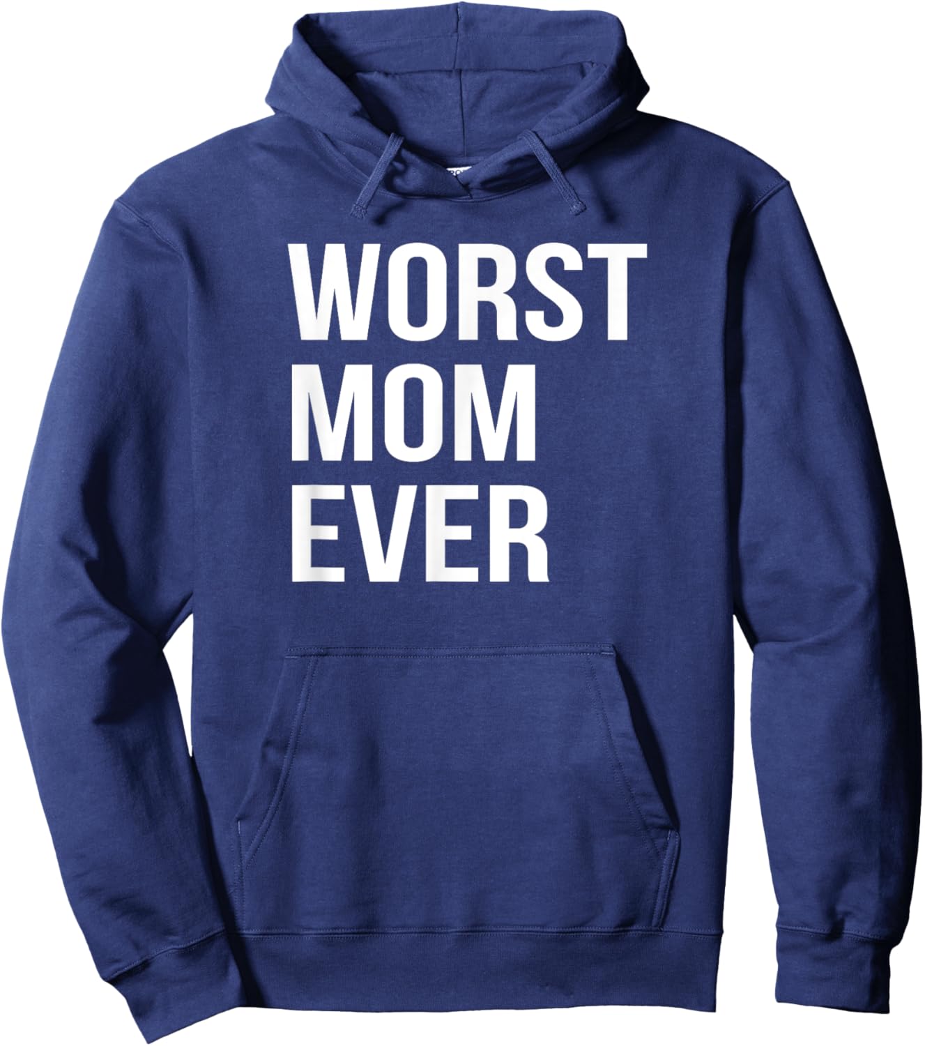 Worst Mom Ever Funny Mother Mommy Gift Hoodie - Hoodie | Navy