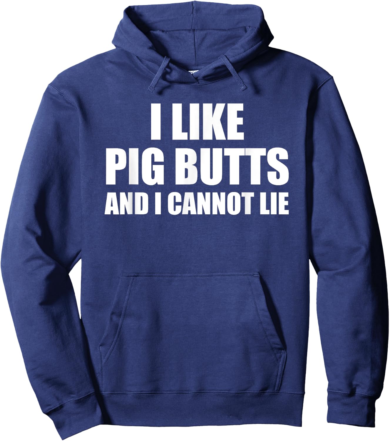 I Like Pig Butts And I Cannot Lie Hoodie - Hoodie | Navy