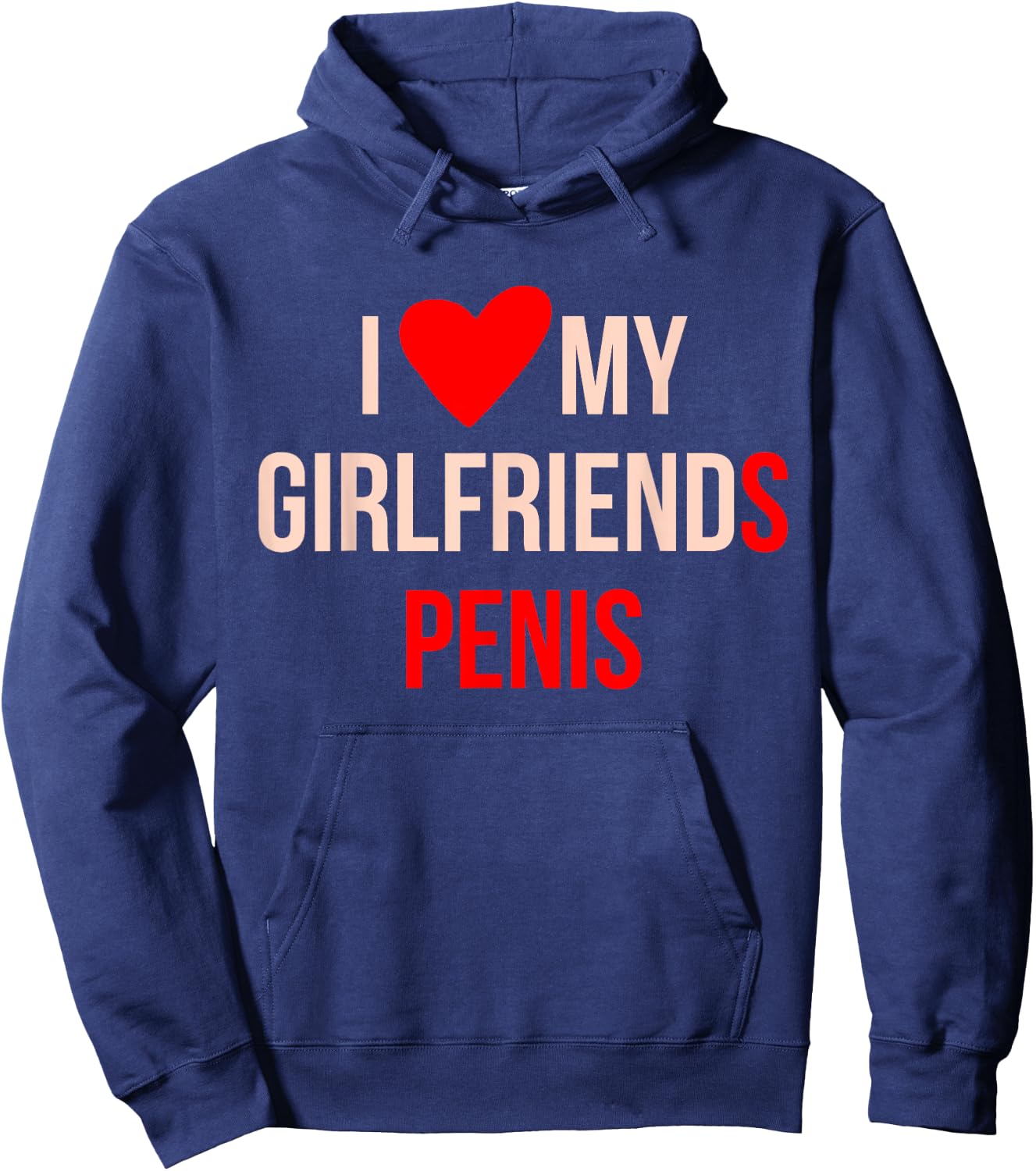 I Love My Girlfriends Penis Apparel Hoodie - Hoodie | Navy