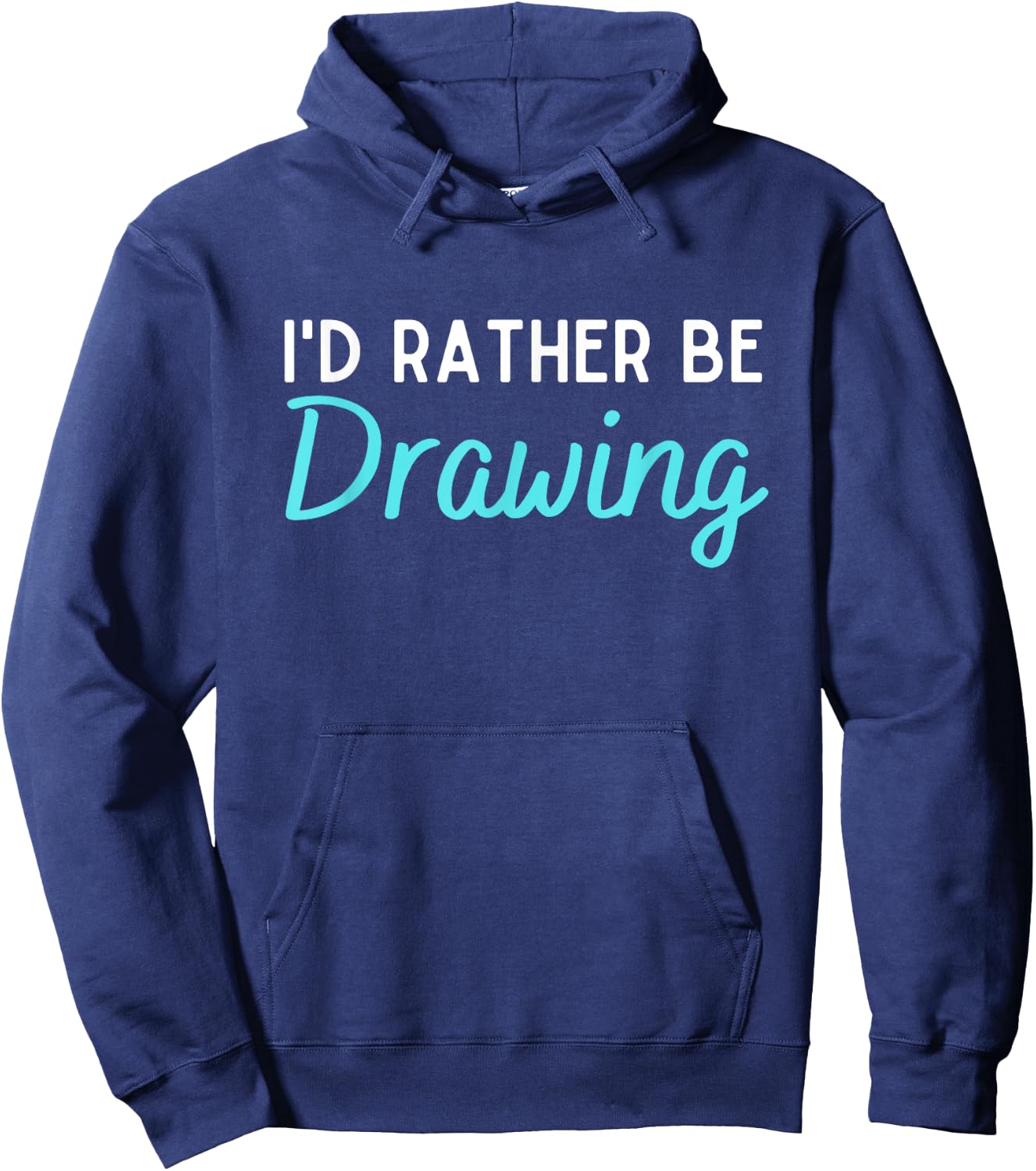I'd Rather Be Drawing Funny Drawing Lover Humor Hoodie - Hoodie | Navy