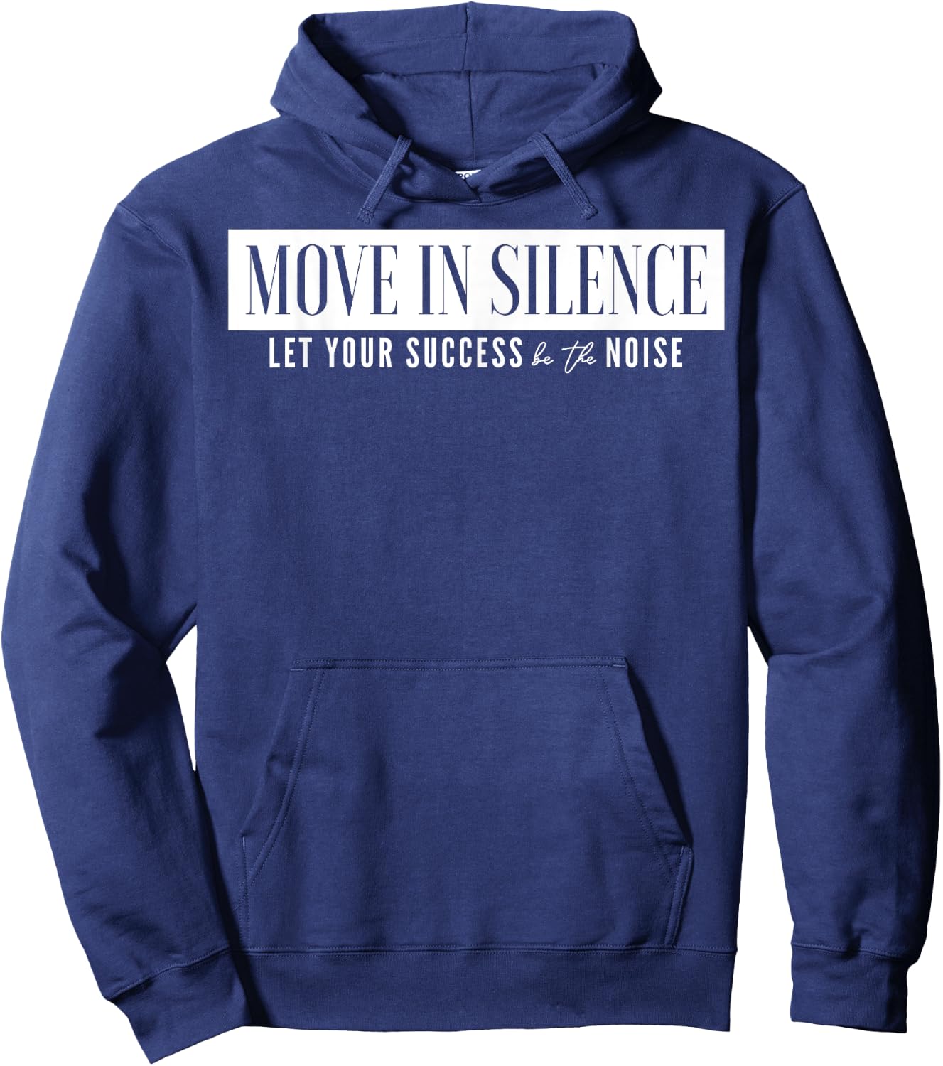 Move In Silence Let Your Success Be The Noise Hoodie - Hoodie | Navy