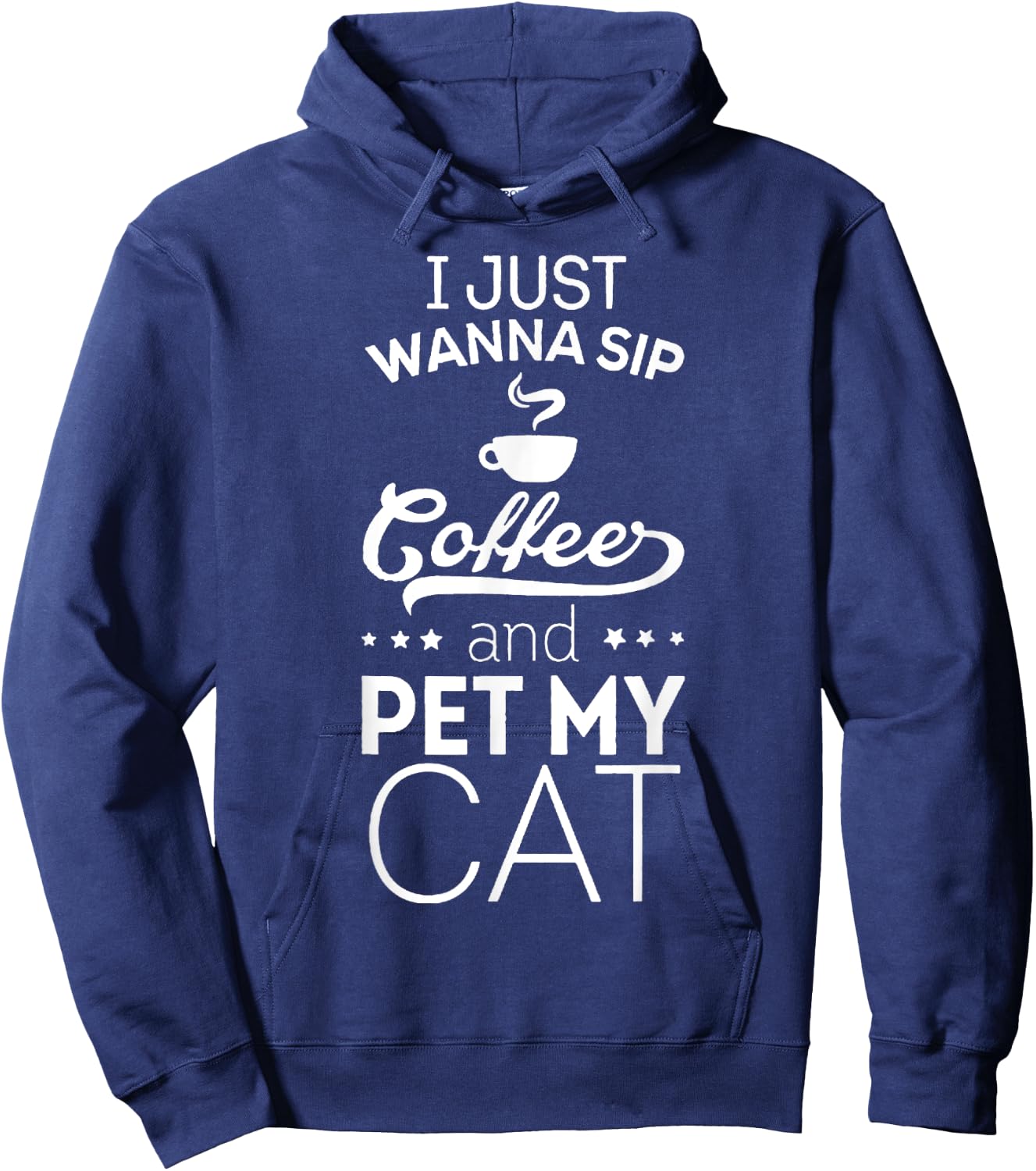 I Just Wanna Sip Coffee And Pet My Cat Funny Hoodie - Hoodie | Navy