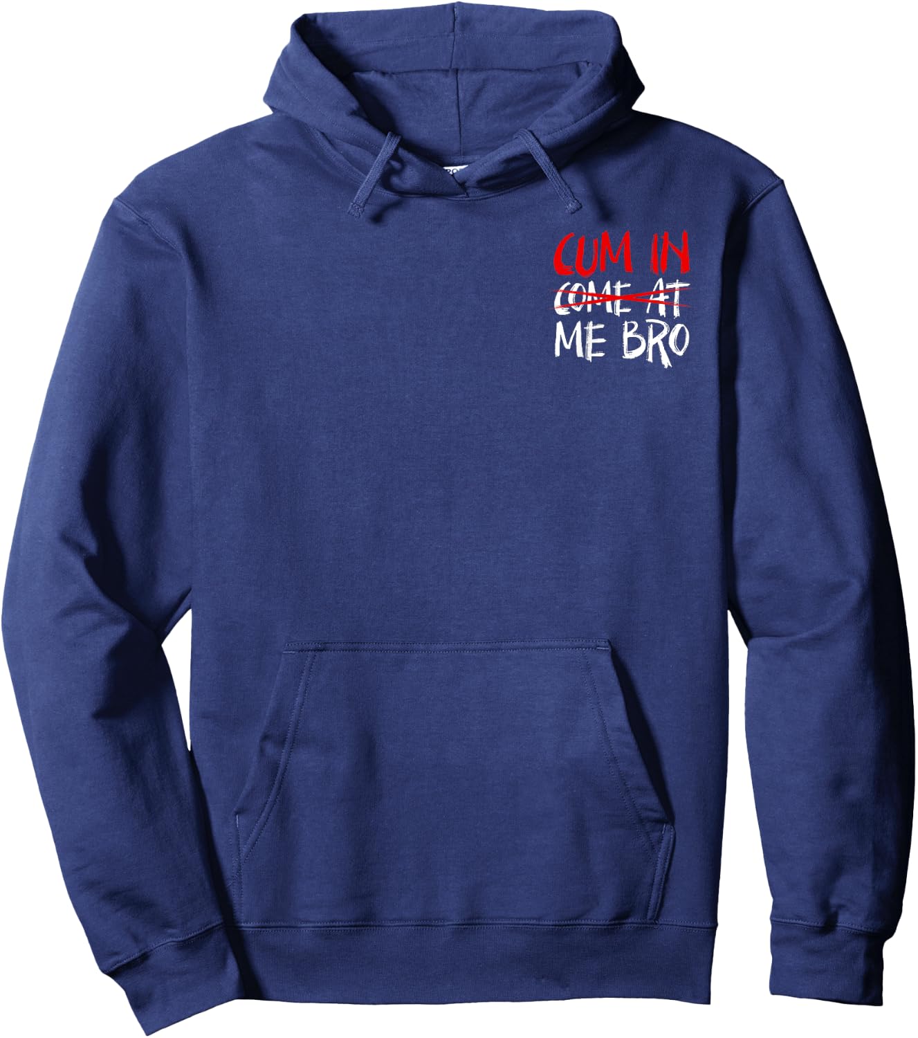 Cum In Come At Me Bro Minimalist Hoodie - Hoodie | Navy