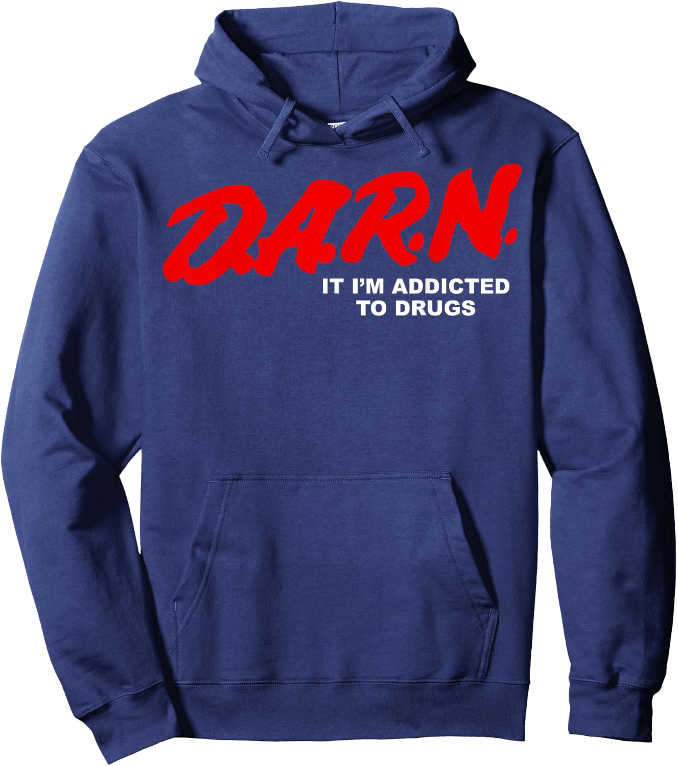 Darn It I'm Addicted To Drugs Hoodie - Hoodie | Navy