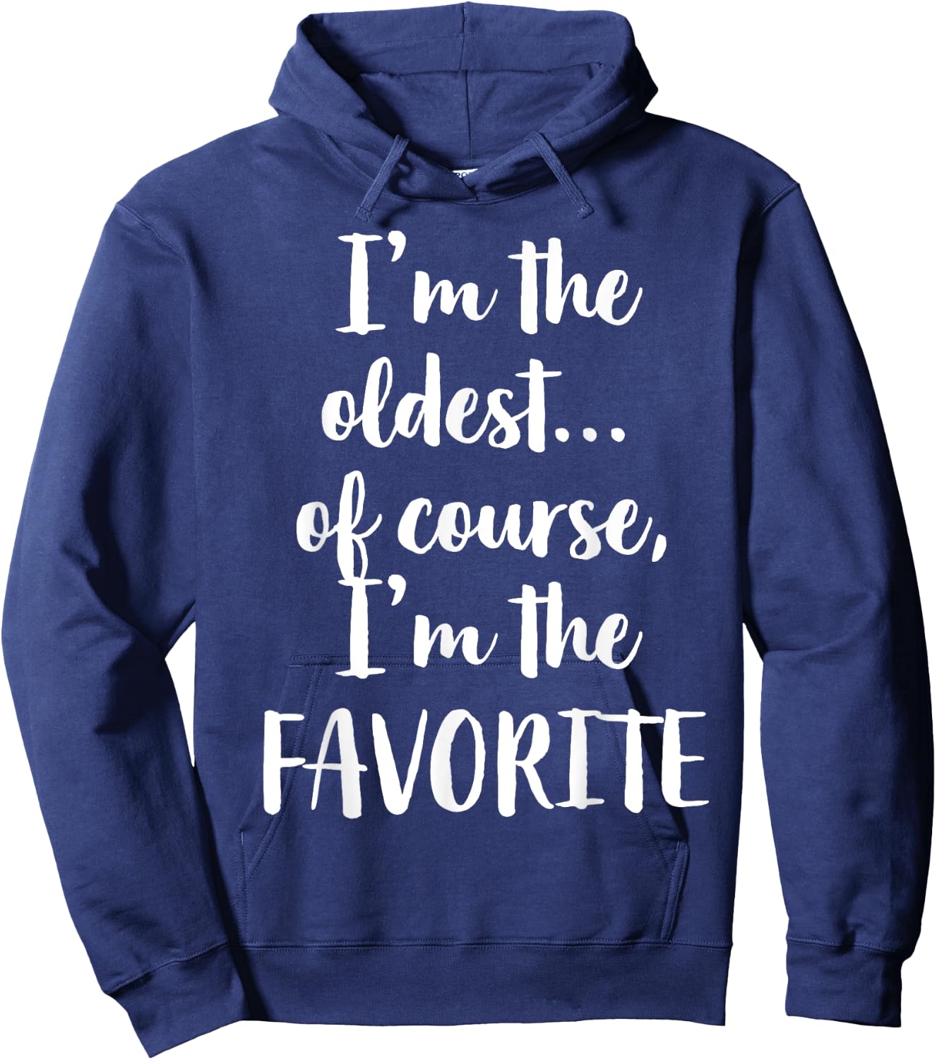 I'm The Oldest Of Course I'm The Favorite Hoodie - Hoodie | Navy