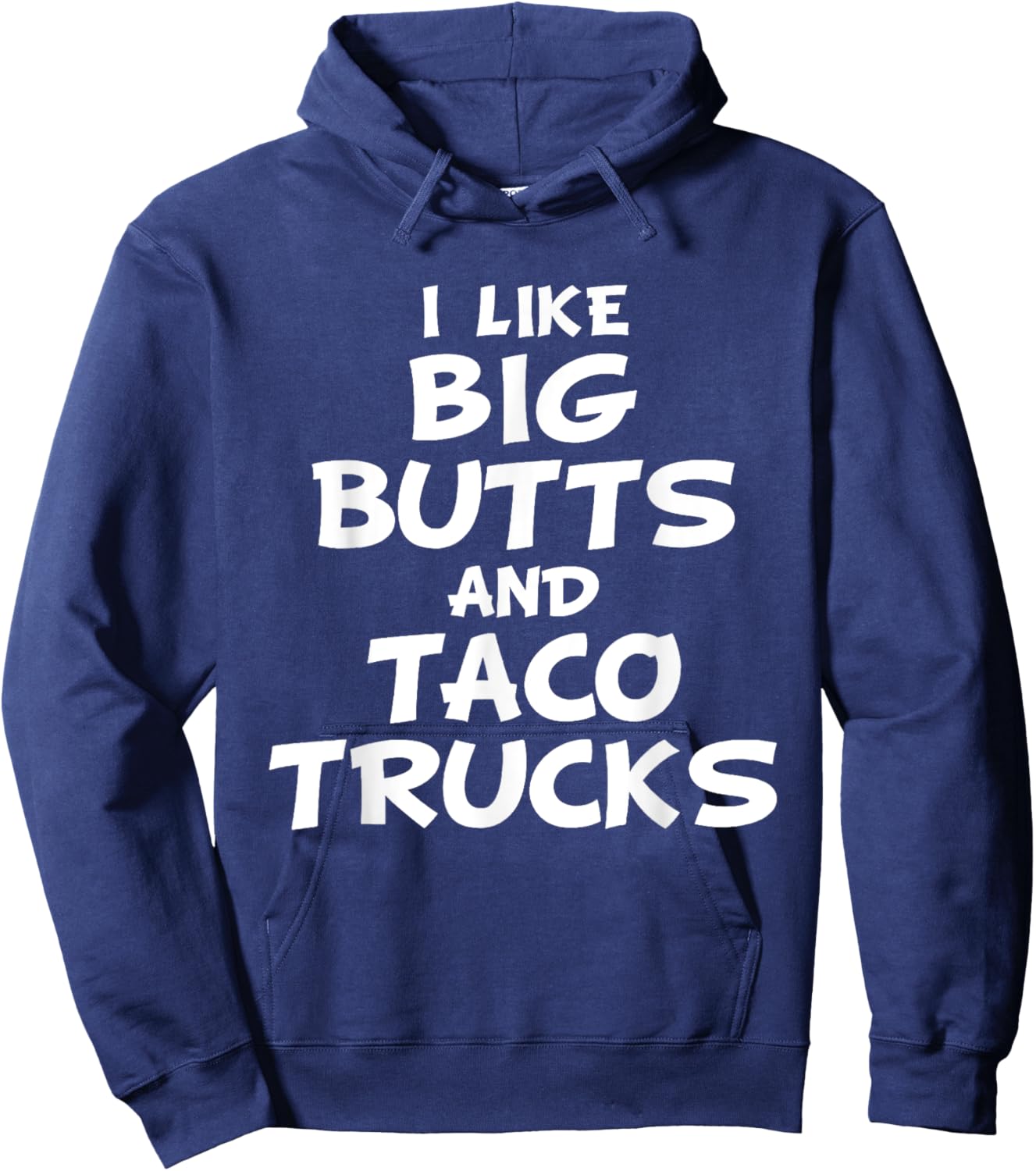 I Like Big Butts and Taco Trucks Shirt Hoodie - Hoodie | Navy