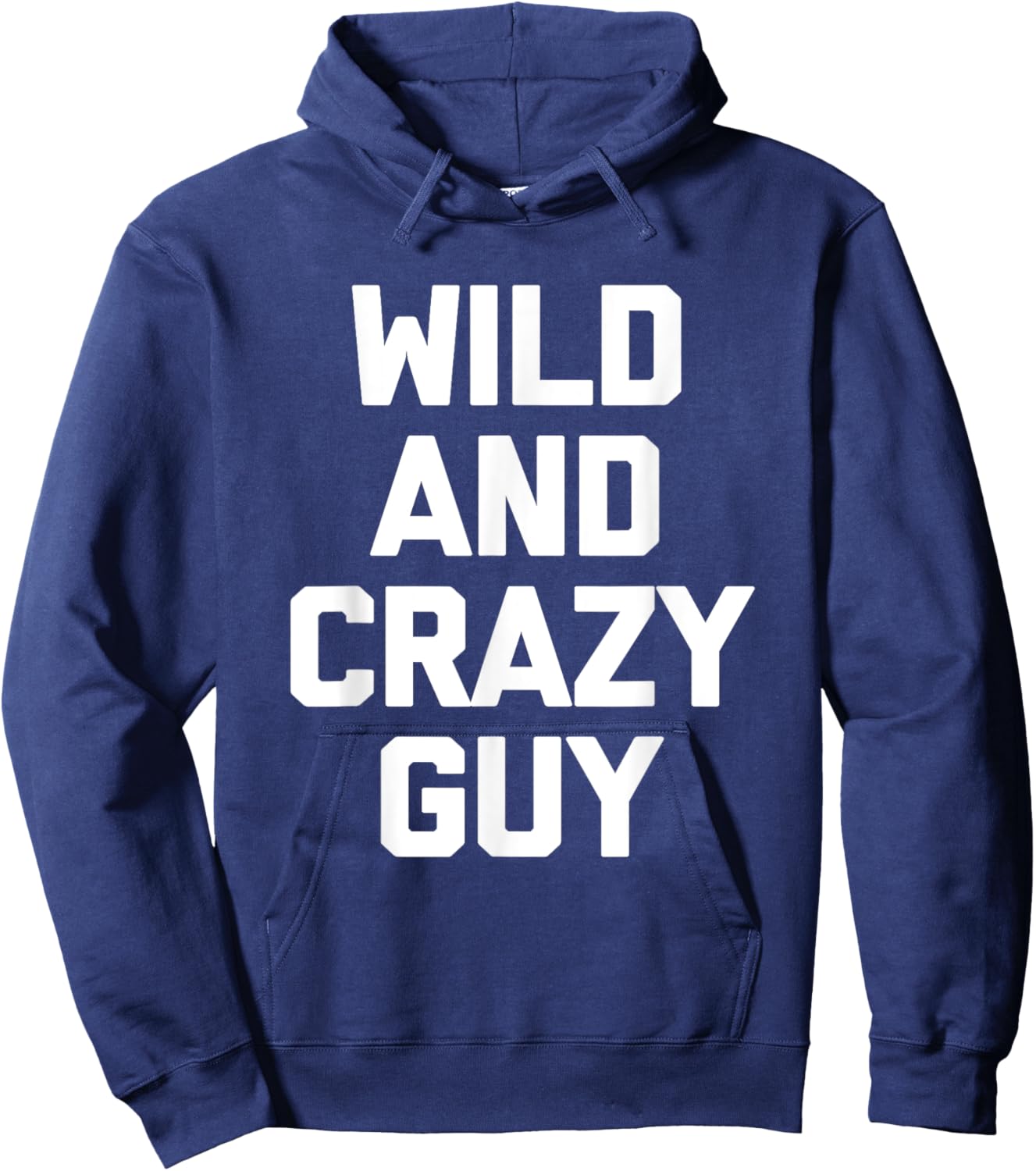 Wild & Crazy Guy funny saying funny shirt Hoodie - Hoodie | Navy