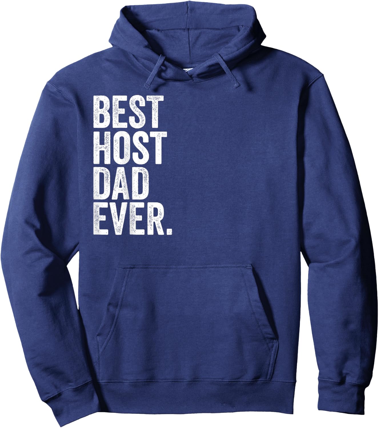 Best Host Dad Ever Greatest Fathers Daddy Funny Hoodie - Hoodie | Navy