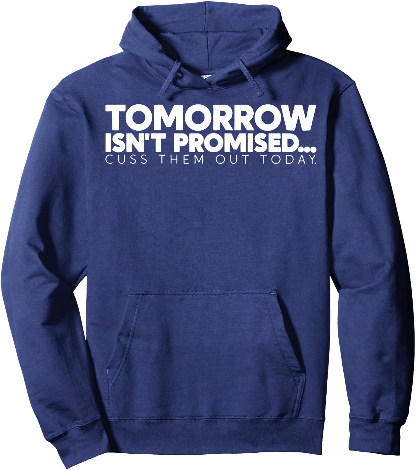 Tomorrow Isn't Promised Cuss Them Out Today Hoodie - Hoodie | Navy