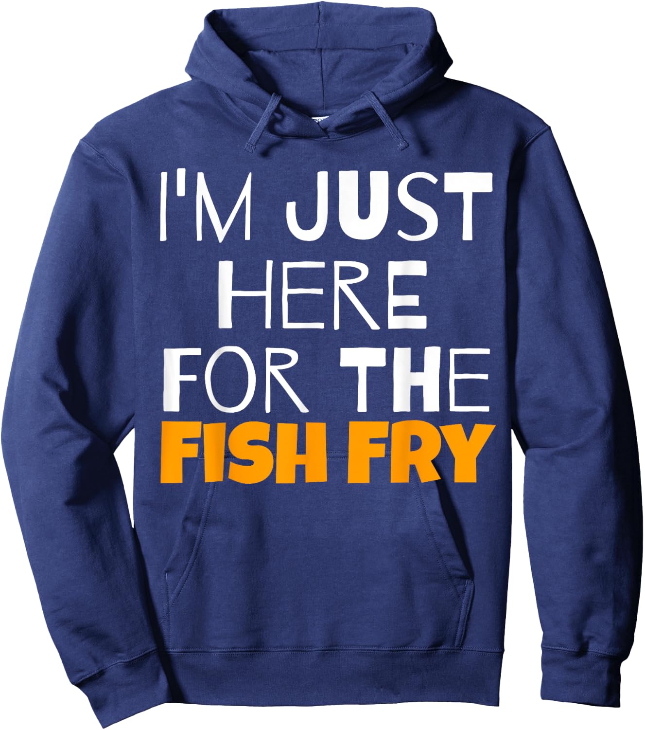 I'm Just Here For The Fish Fry Funny Hoodie - Hoodie | Navy