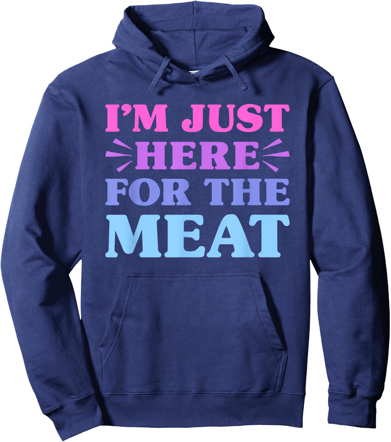 I'm Just Here For The Meat Funny Meat Lover Hoodie - Hoodie | Navy