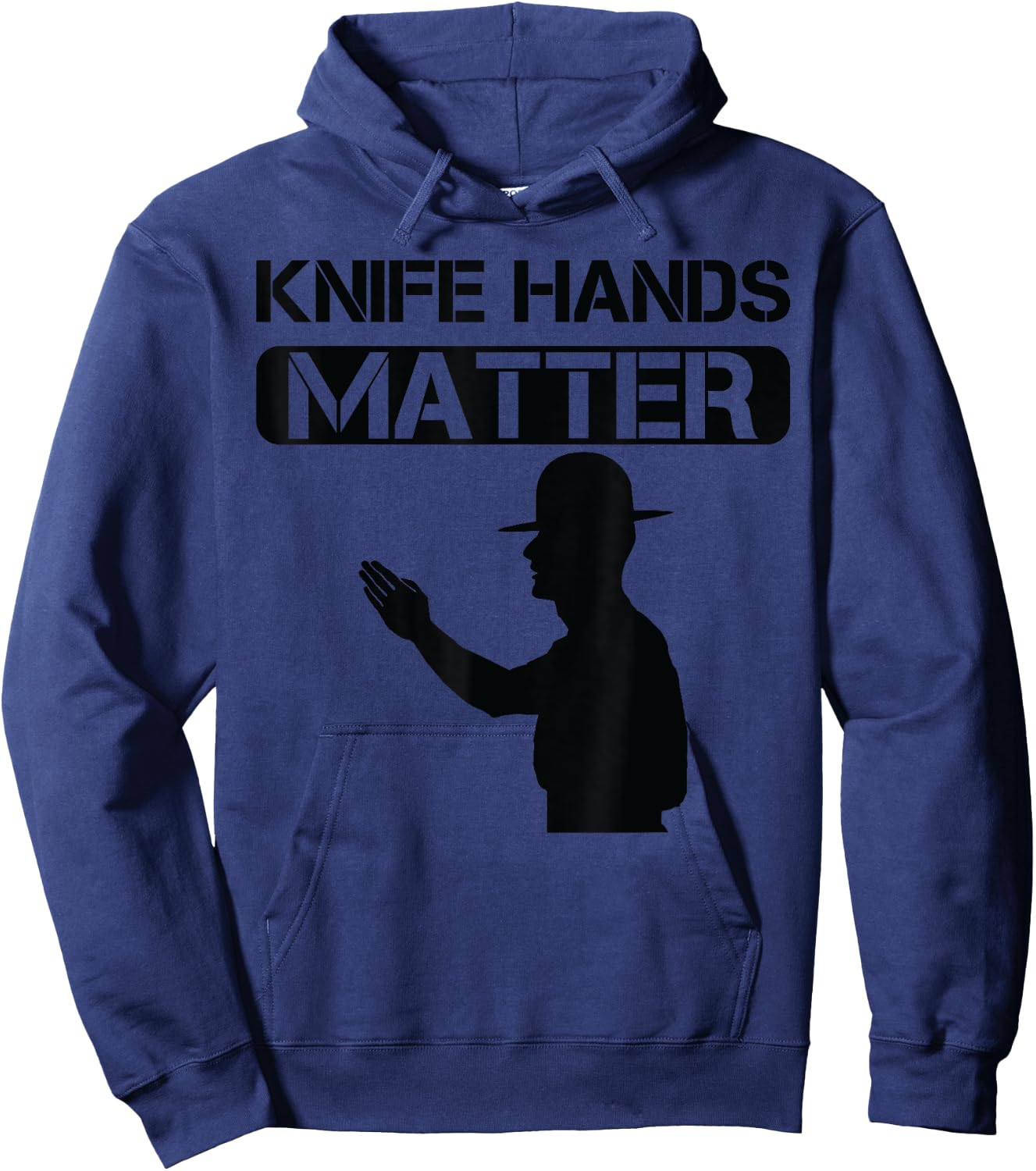 Knife Hands Matter Military/ Veteran Humor Hoodie - Hoodie | Navy