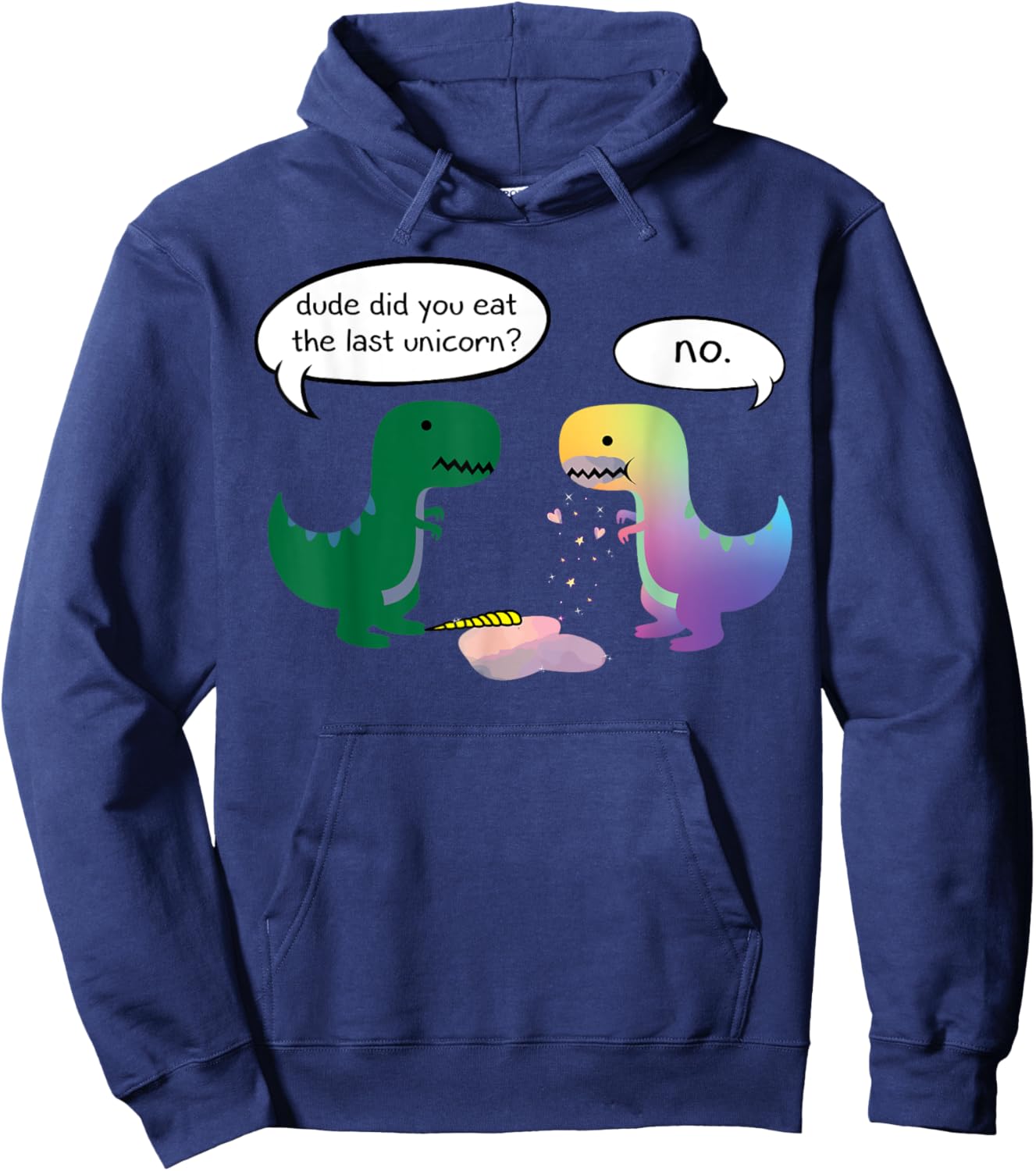 Dude Did You Eat The Last Unicorn Funny Dino Hoodie - Hoodie | Navy