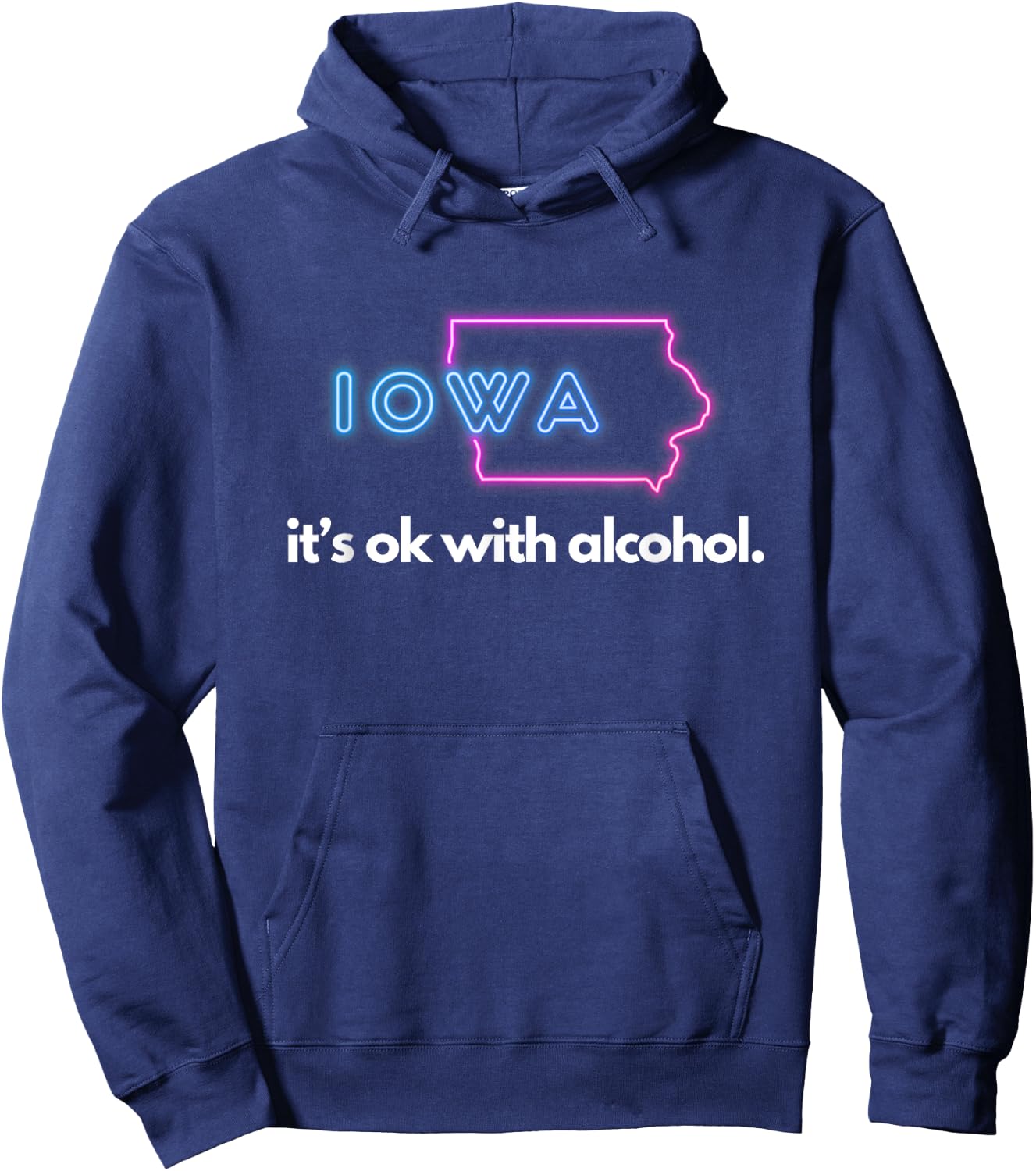 Iowa Its Ok with Alcohol Shirt Hoodie - Hoodie | Navy