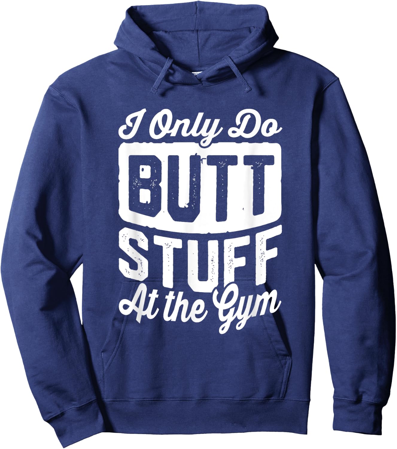 Funny Workout Only Do Butt Stuff At The Gym Hoodie - Hoodie | Navy