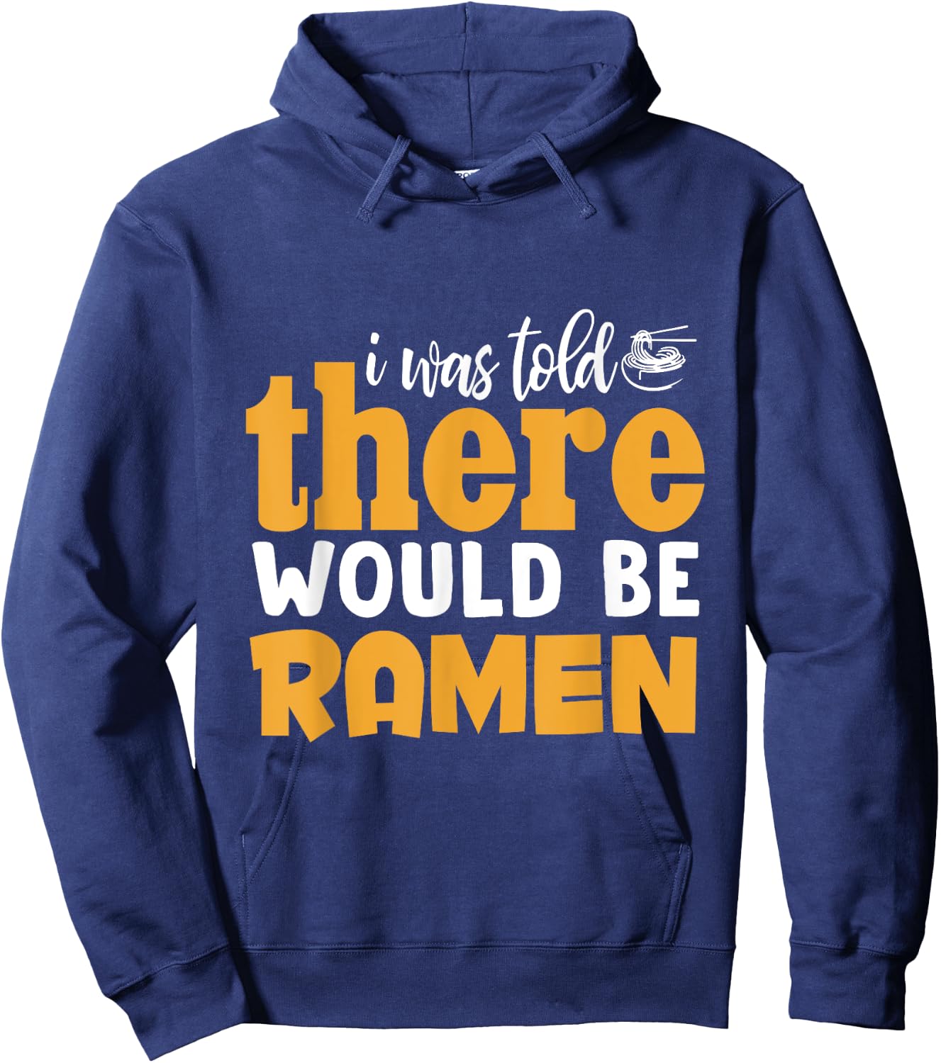 I Was Told There Would Be Ramen Hoodie - Hoodie | Navy