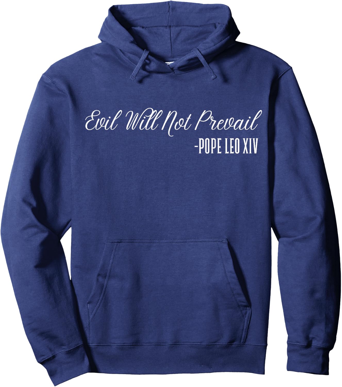 Evil Will Not Prevail – Pope Leo XIV, New Pope Hoodie - Hoodie | Navy
