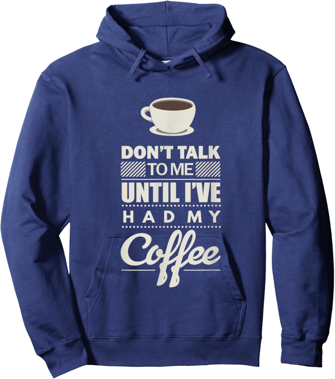 Don't Talk to Me Until I've Had my Coffee Funny Hoodie - Hoodie | Navy