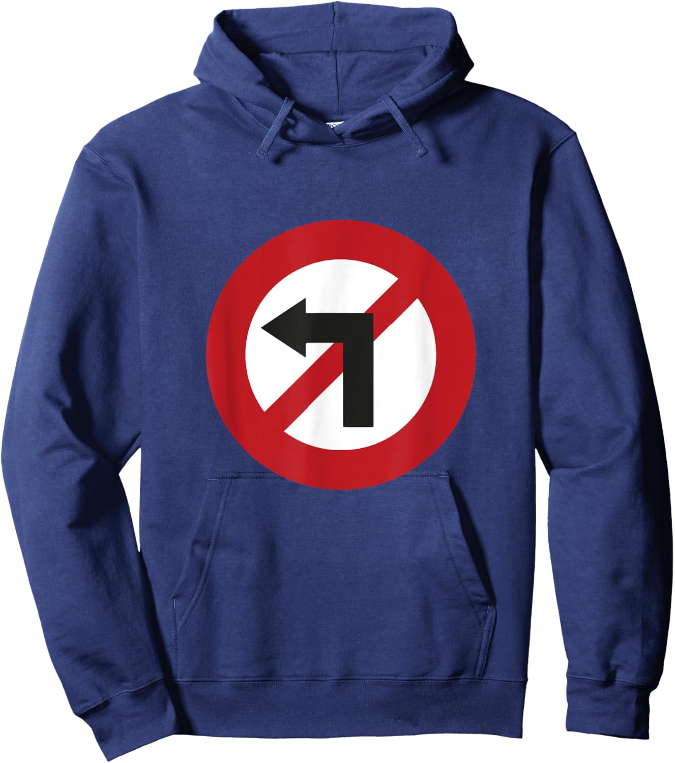 No Turn Left Against Left Sign Hoodie - Hoodie | Navy