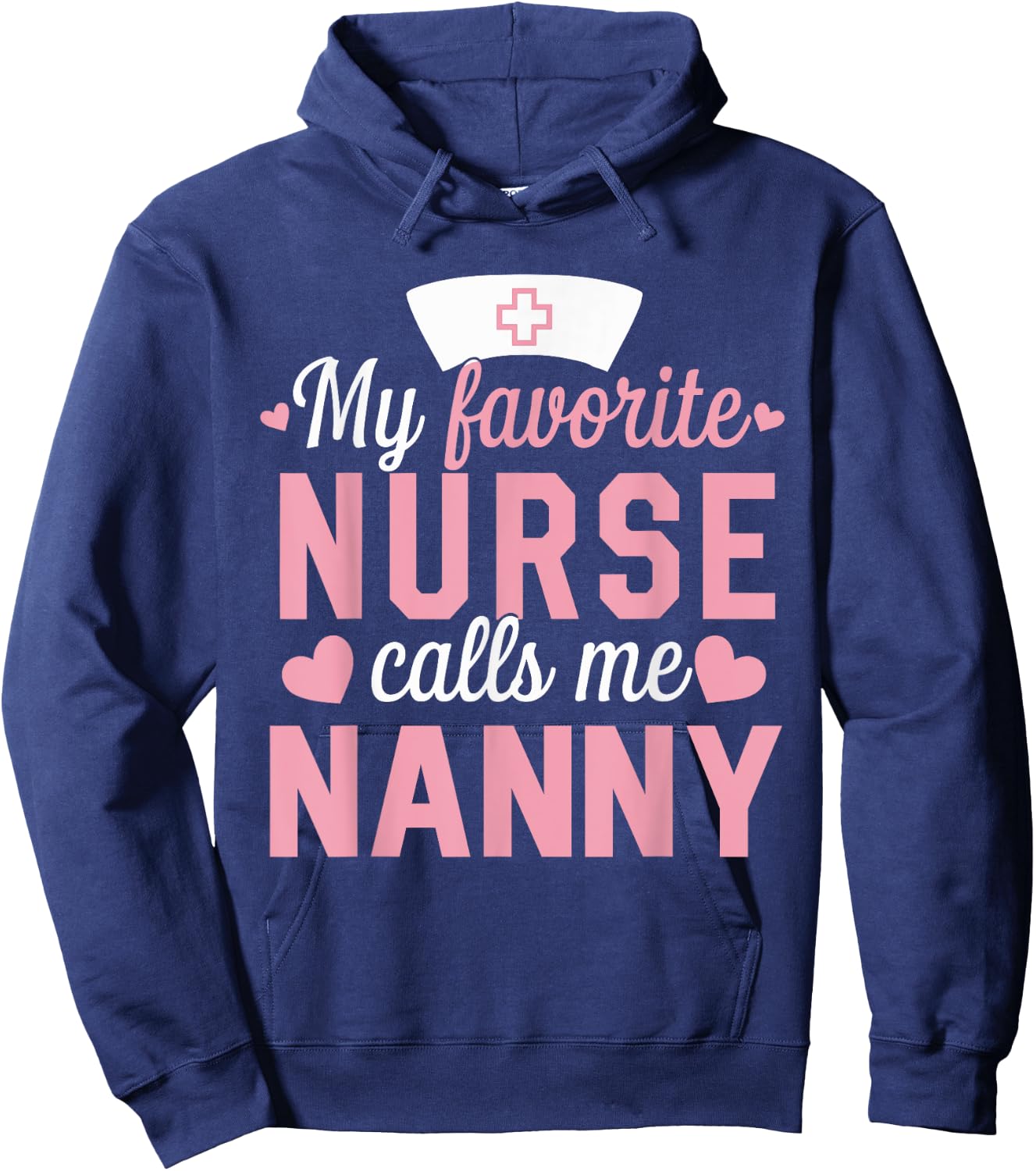 Nursing My Favorite Nurse Calls Me Nanny Hoodie - Hoodie | Navy