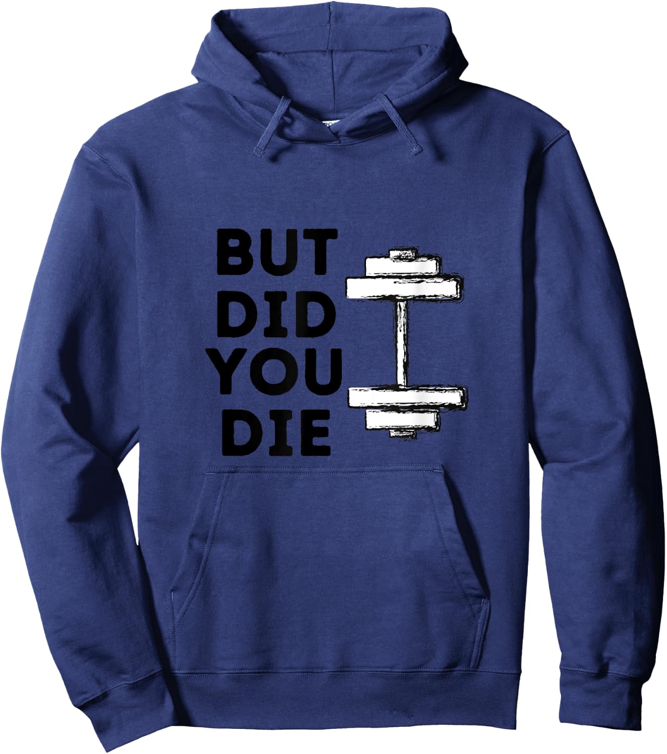BUT DID YOU DIE-funny gym workout Hoodie - Hoodie | Navy