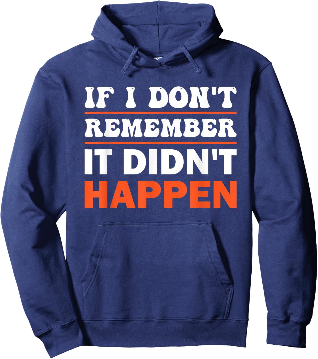If I Don't Remember It Didn't Happen Hoodie - Hoodie | Navy